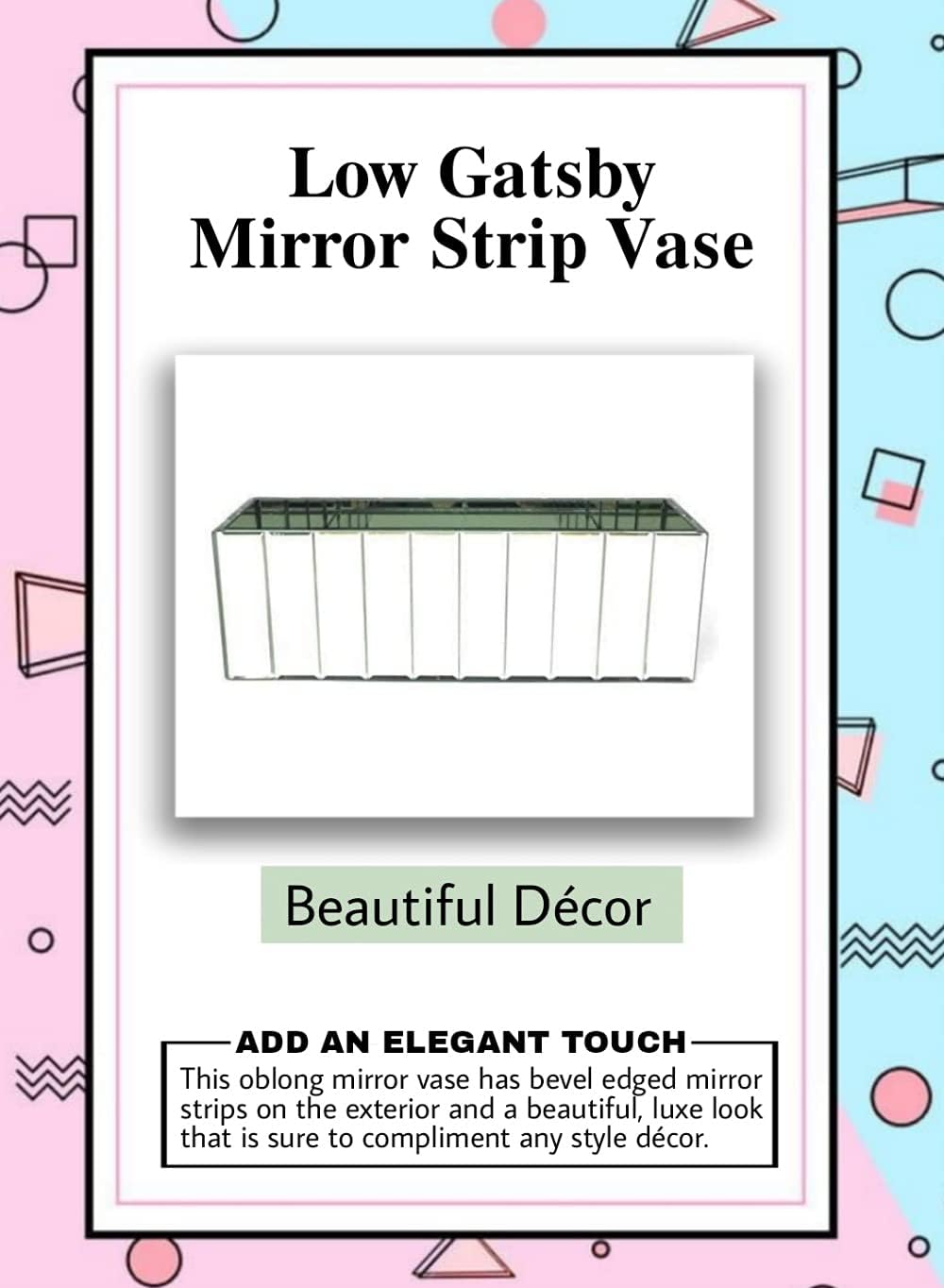 Serene Spaces Living Low Gatsby Mirror Strip Vase – Great Gatsby Inspired Luxe Glass Vase with Bevel Edged Mirror Strips, Use for Home Décor, Event Centerpieces, 12” L x 4” W x 4” H, (Pack of 1)