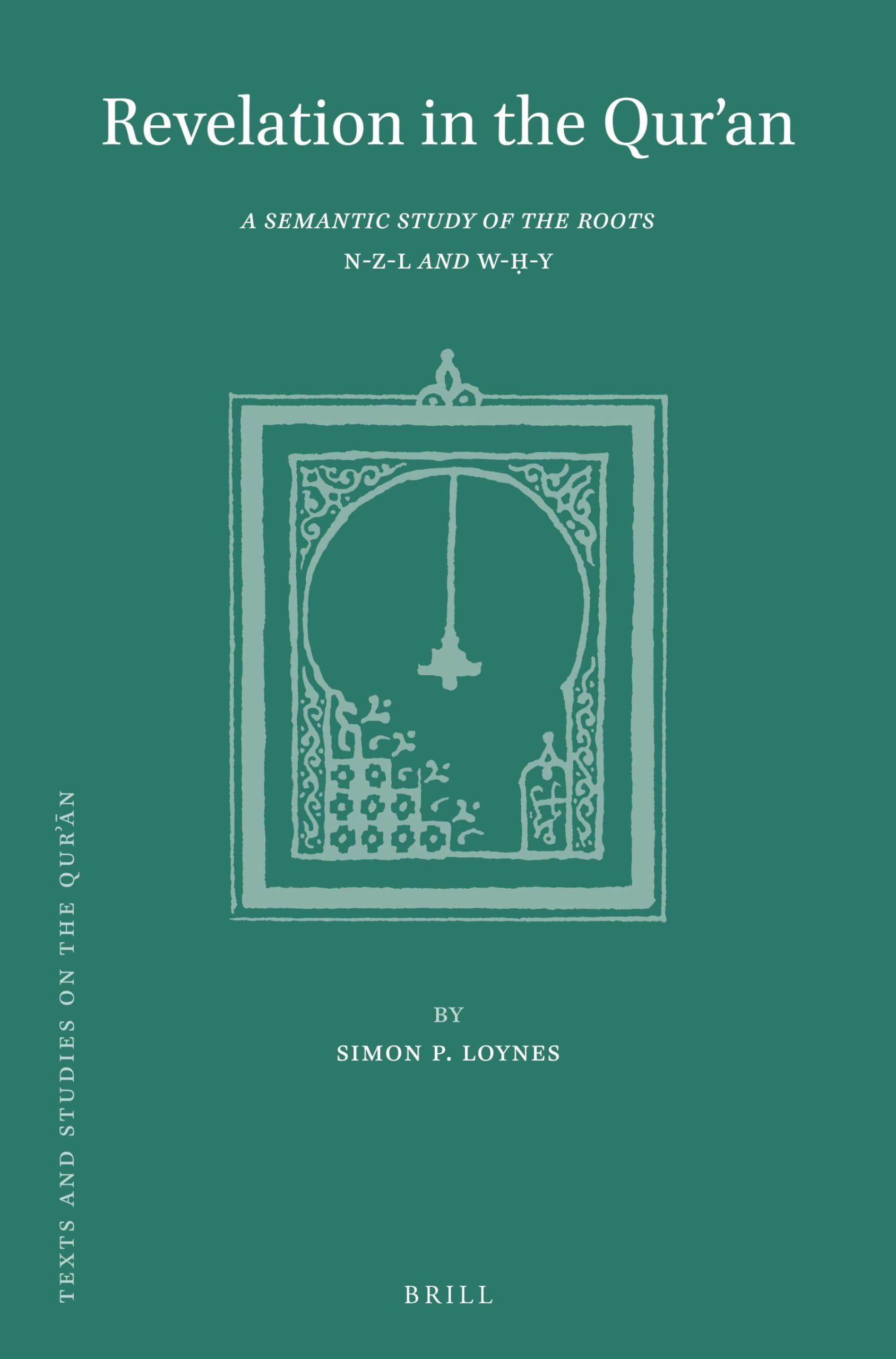 Revelation in the Qur’an: A Semantic Study of the Roots N-Z-L and W-ḥ-Y: 18 (Texts and Studies on the Qurʾān)