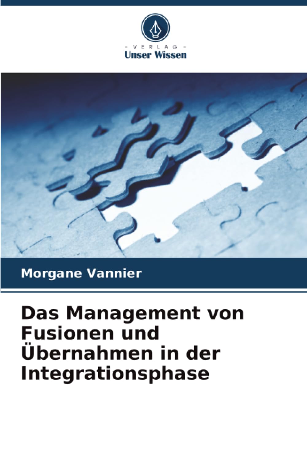 Das Management von Fusionen und Übernahmen in der Integrationsphase