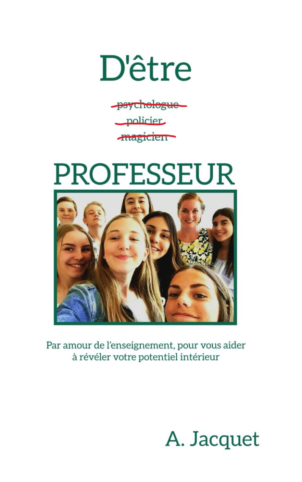 D'être professeur: Par amour de l'enseignement, pour vous aider à révéler votre potentiel intérieur