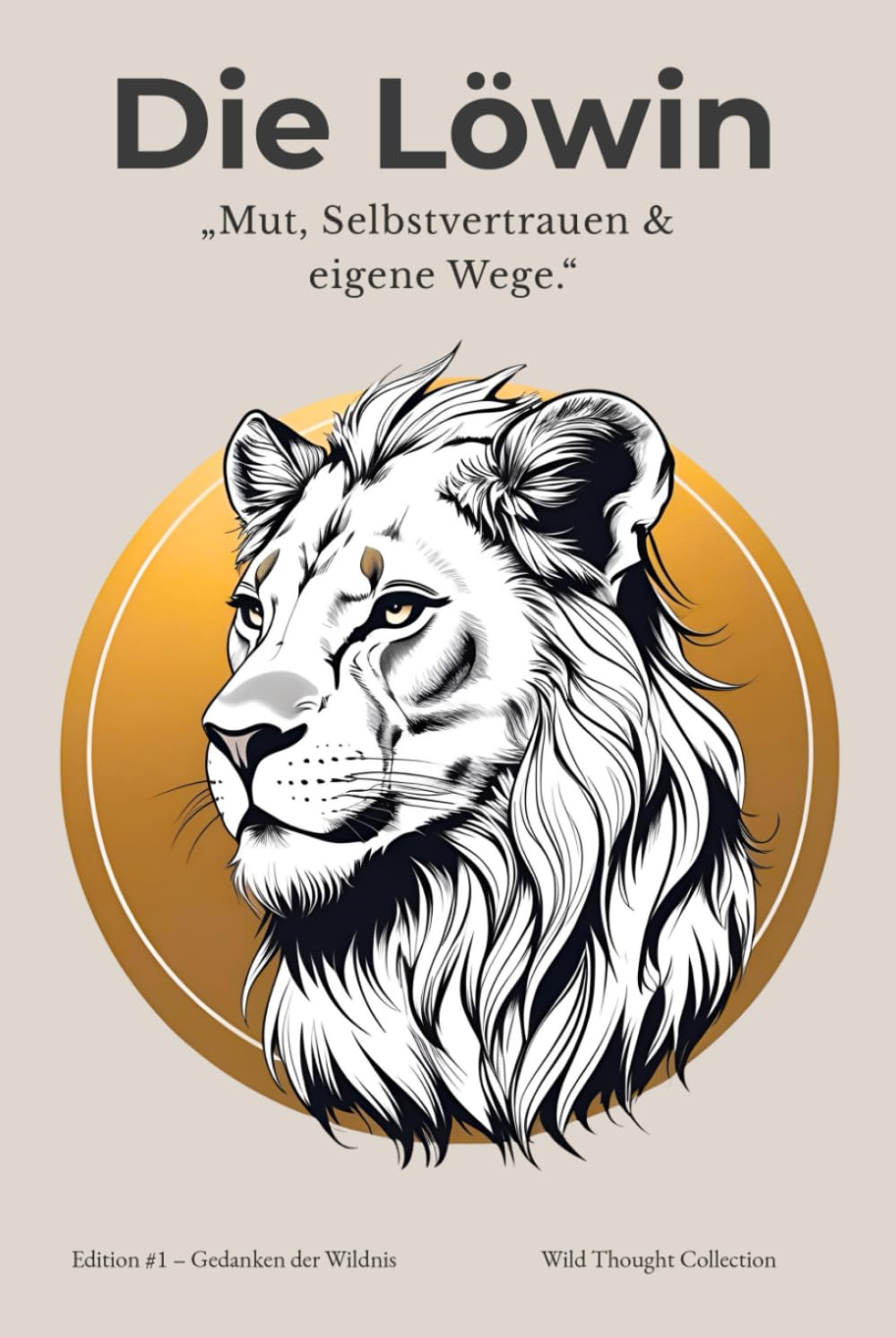 Die Löwin | A5 Blanko Notizbuch für Mädchen ab 12: Hardcover Journal mit 120 nummerierten Seiten, Zitaten, Löwenillustrationen & Inhaltsverzeichnis – Für Selbstbewusstsein , Mut & eigene Wege