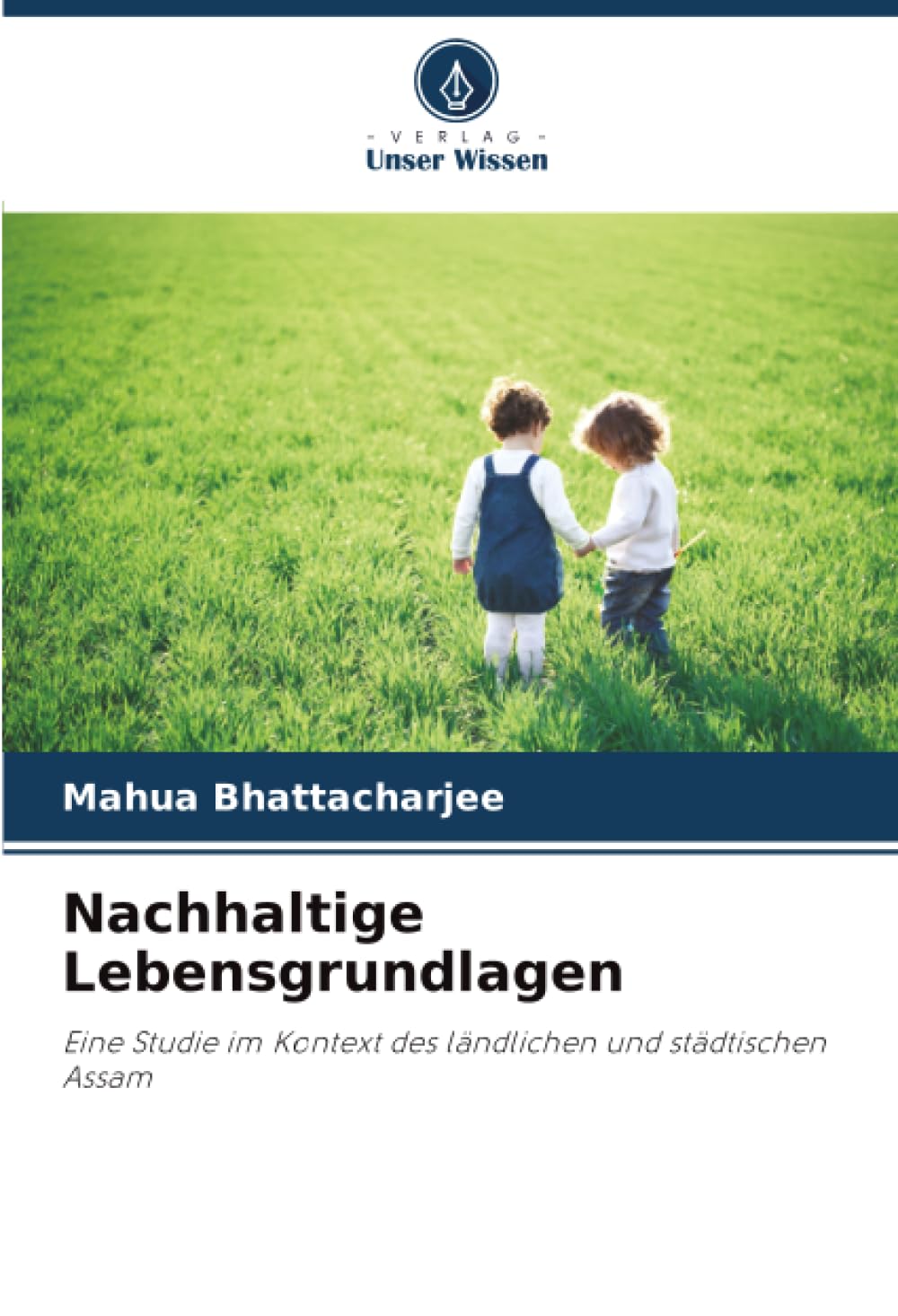 Nachhaltige Lebensgrundlagen: Eine Studie im Kontext des ländlichen und städtischen Assam