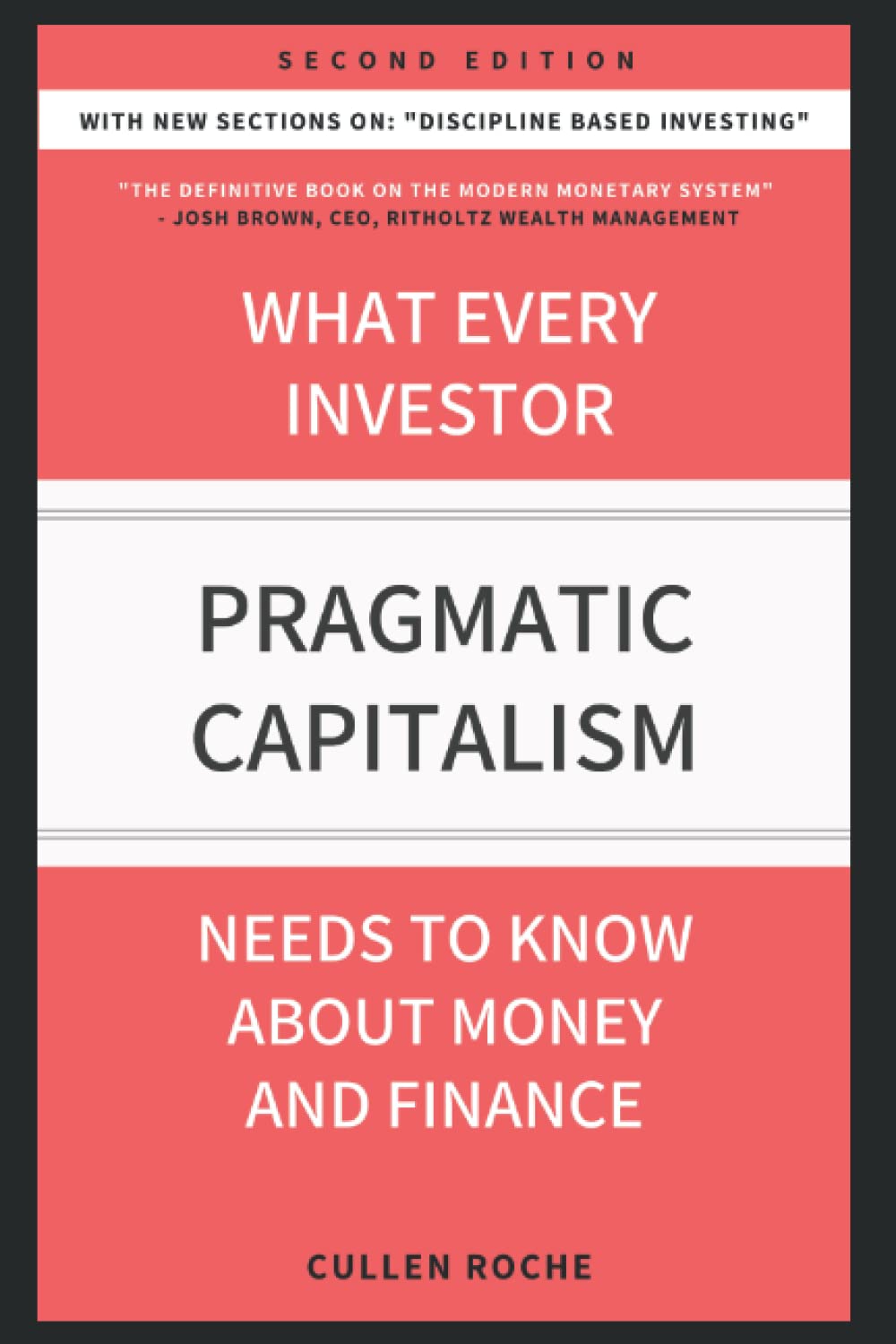 Pragmatic Capitalism: What Every Investor Needs To Know About Money And Finance