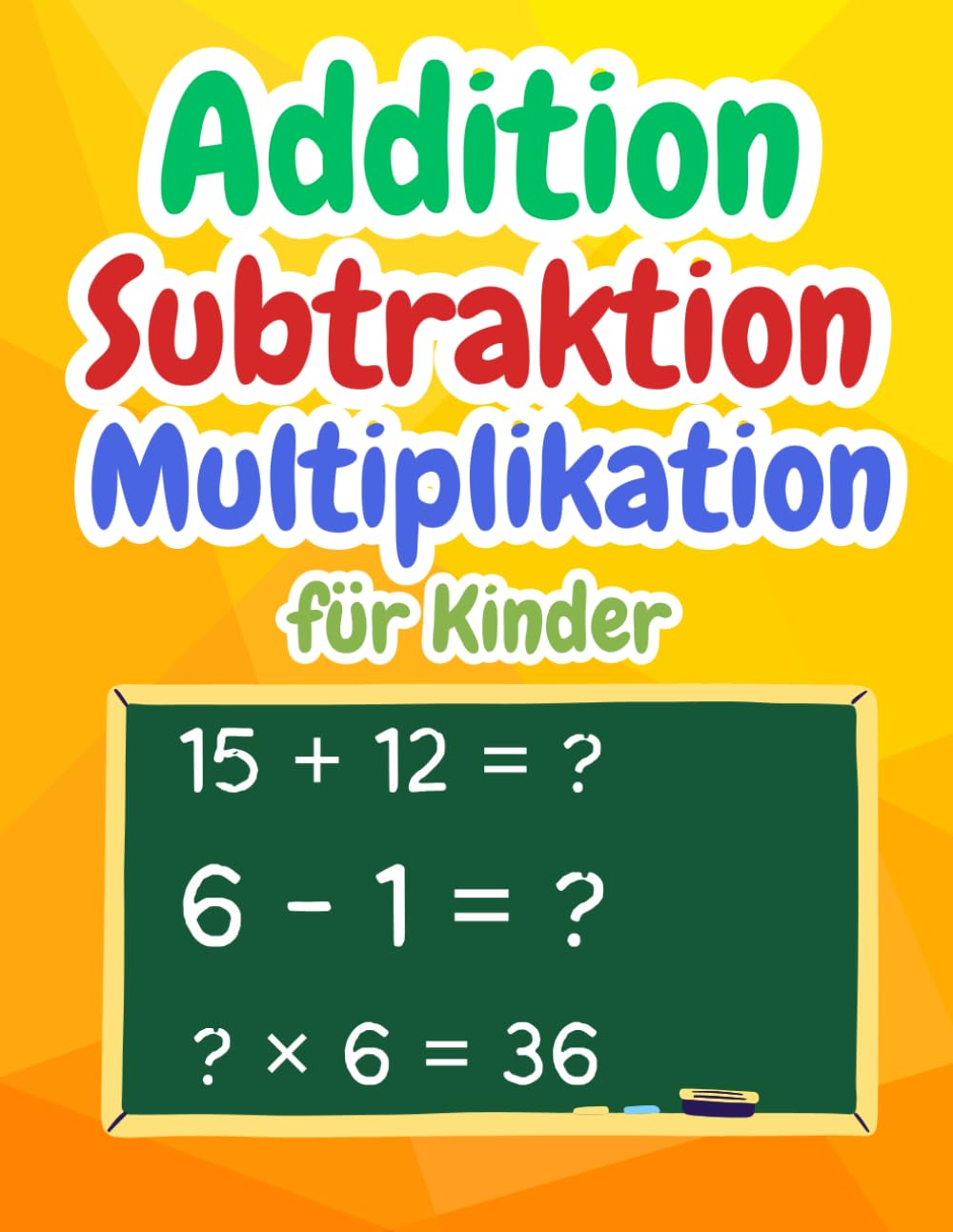 Addition, Subtraktion, Multiplikation Mathematik für Kinder: Spannende Aktivitäten für Kinder mit Addition, Subtraktion, Multiplication | Leicht bis ... mehrstellig (Übungsheft Mathematik)