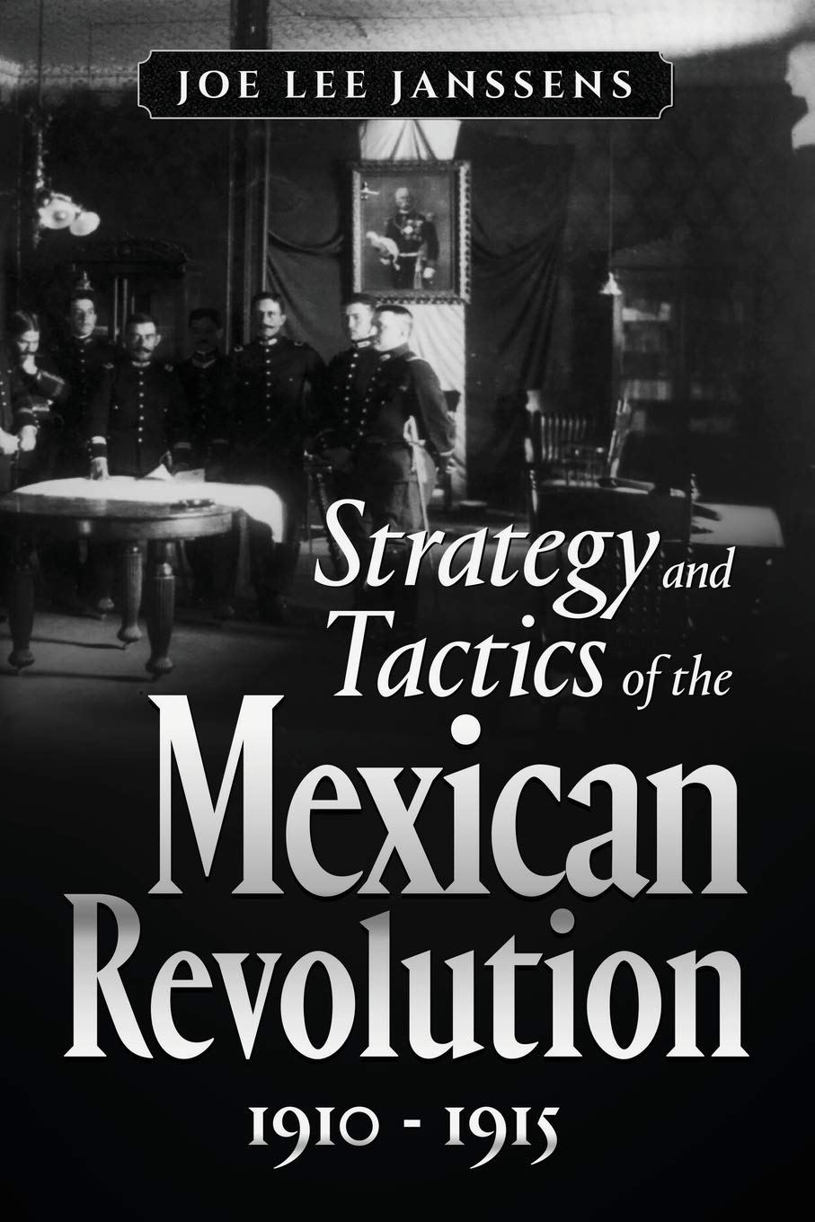 Strategy and Tactics of the Mexican Revolution, 1910-1915