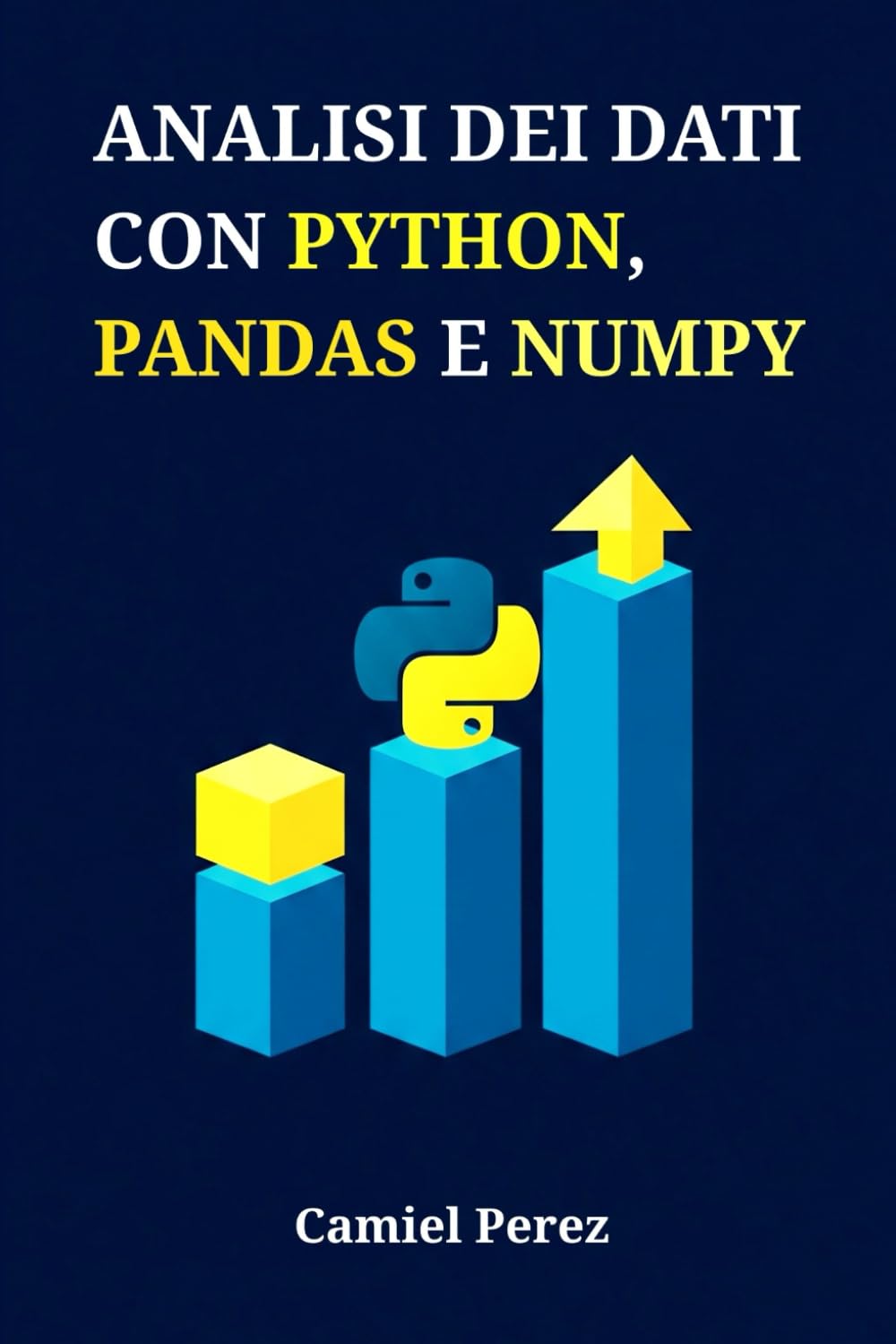 Analisi dei Dati con Python, Pandas e NumPy: Dai Dati Grezzi alle Strategie Operative: Guida Completa per Trasformare i Numeri in Vantaggio Competitivo