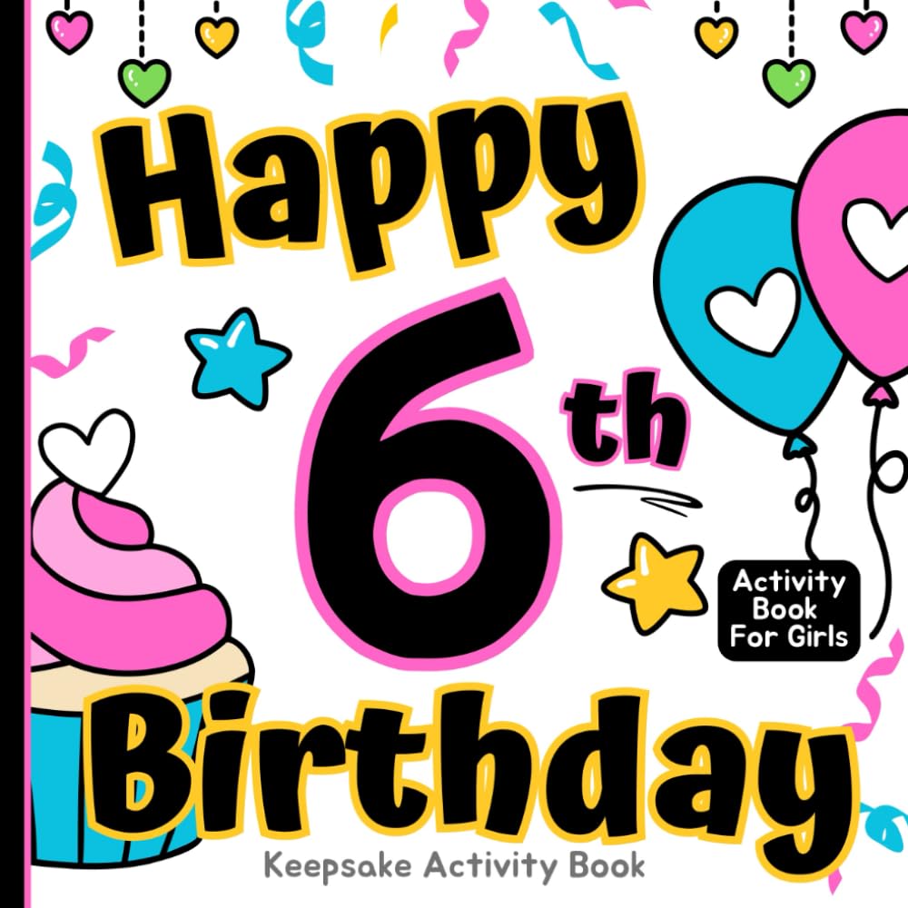 Happy 6th Birthday: Keepsake and Activity Book For Girls