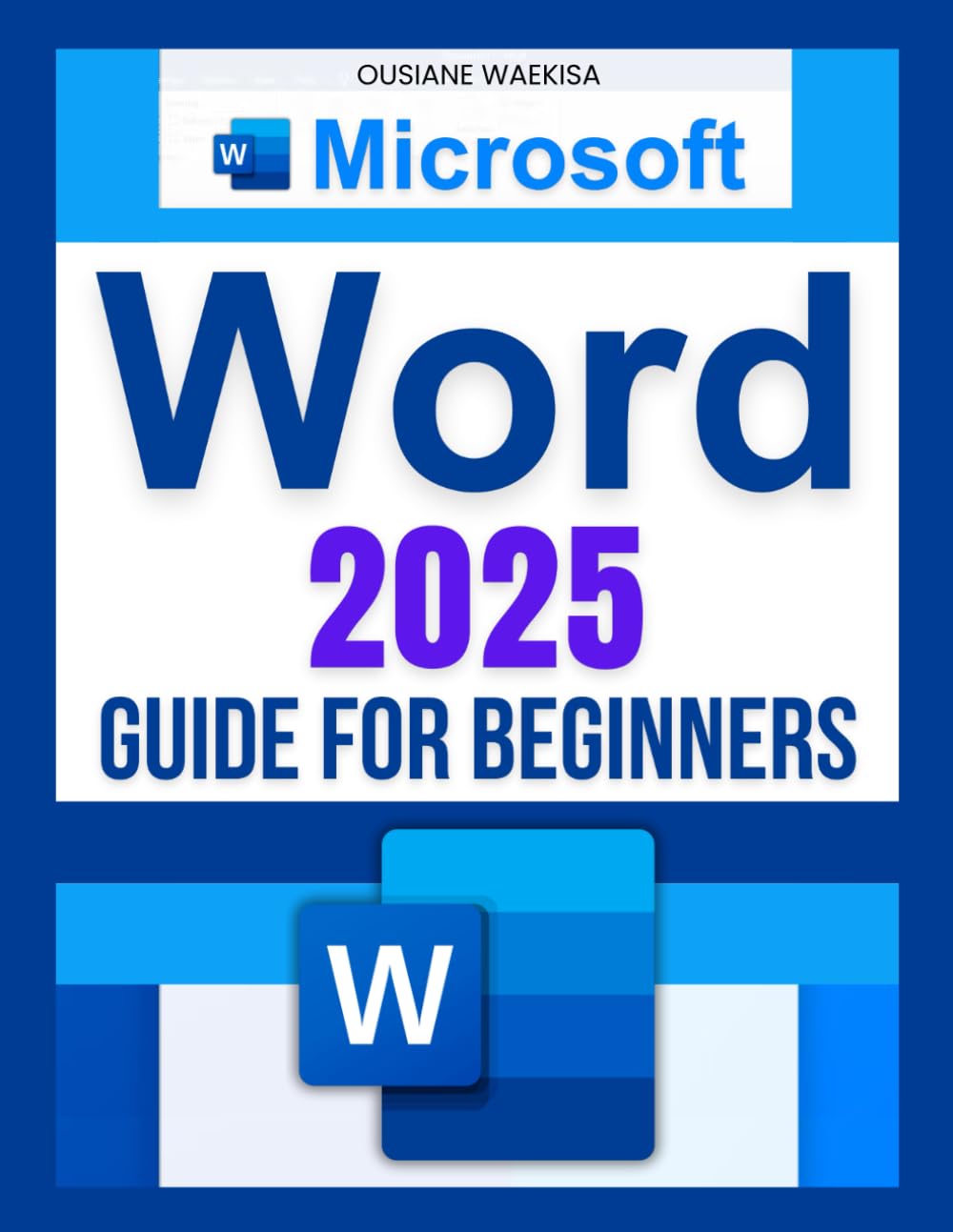 Microsoft Word 2025 Guide for Beginners: Master Document Creation, Formatting, Collaboration, and Automation with Ease