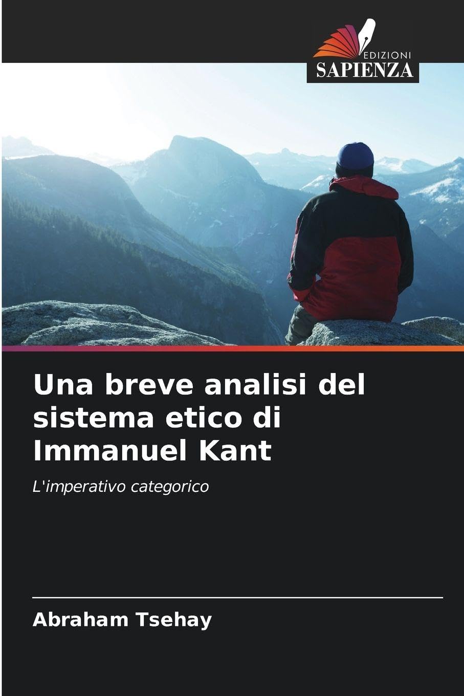 Una breve analisi del sistema etico di Immanuel Kant: L'imperativo categorico