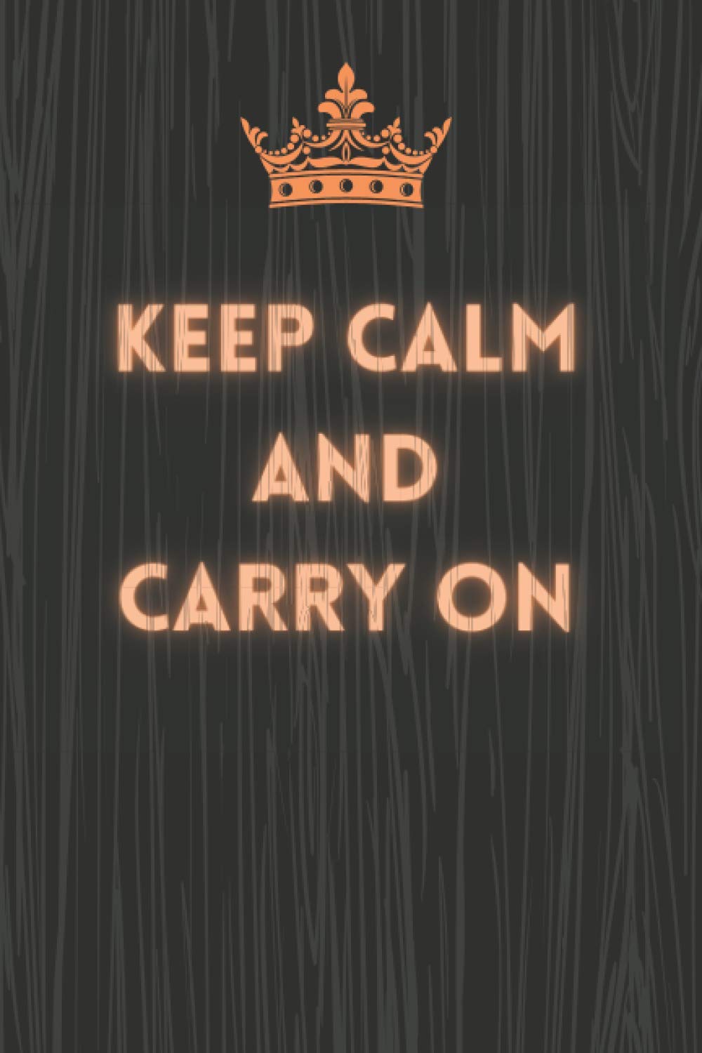 Keep Calm And Carry On: Lined Notebook For Journaling And Taking Notes