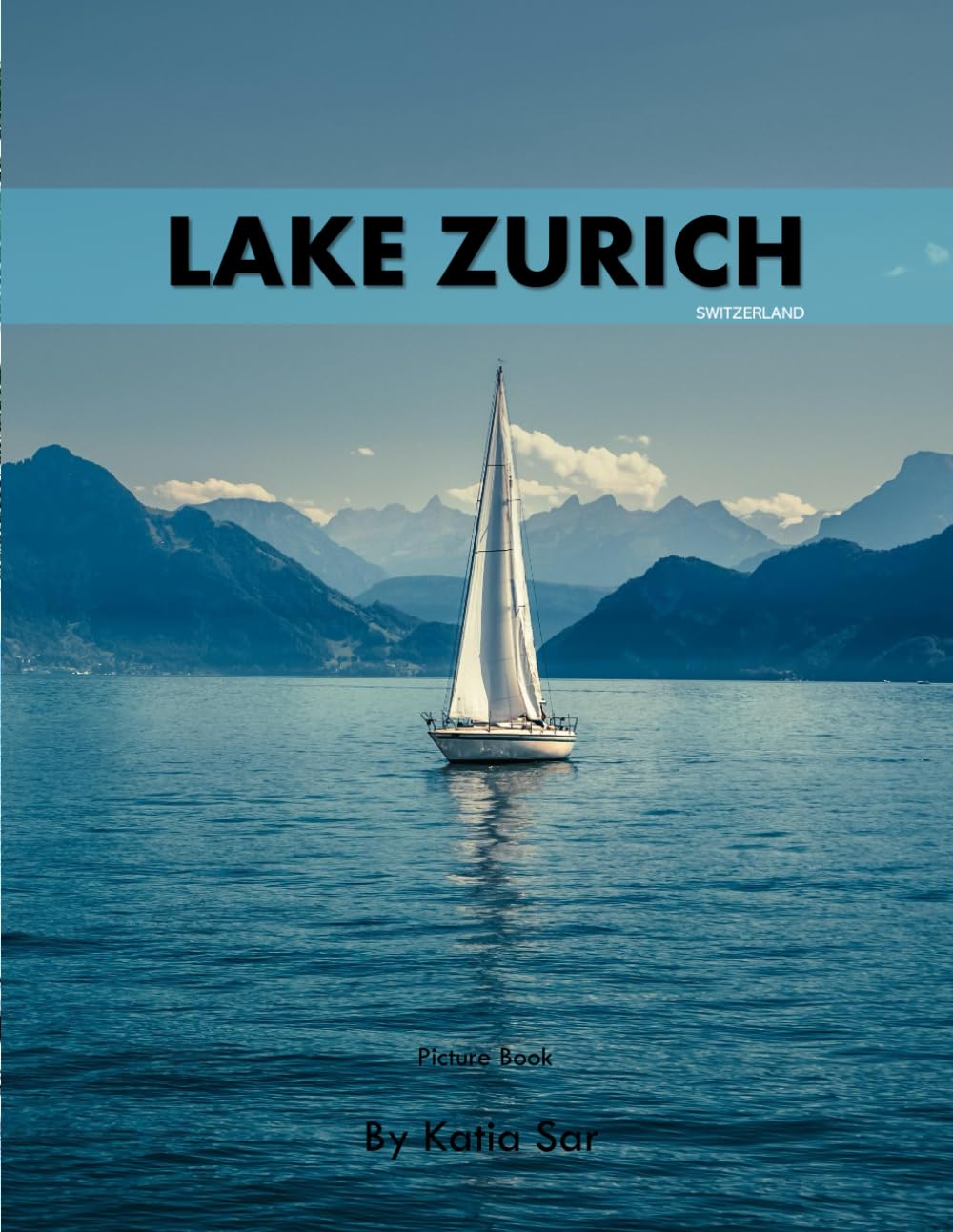Lake Zurich: A Perfect Coffee Table Picture Book - Travel and Nature lovers.