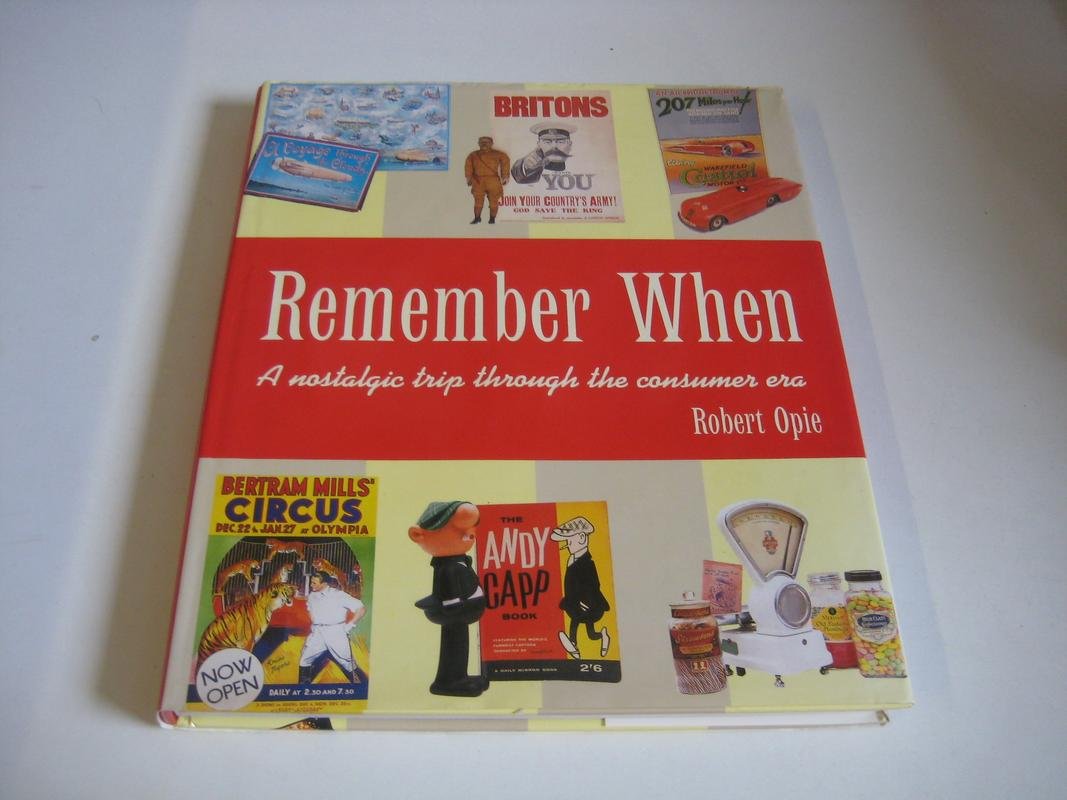 Remember When : A Nostalgic Trip Through the Consumer Era