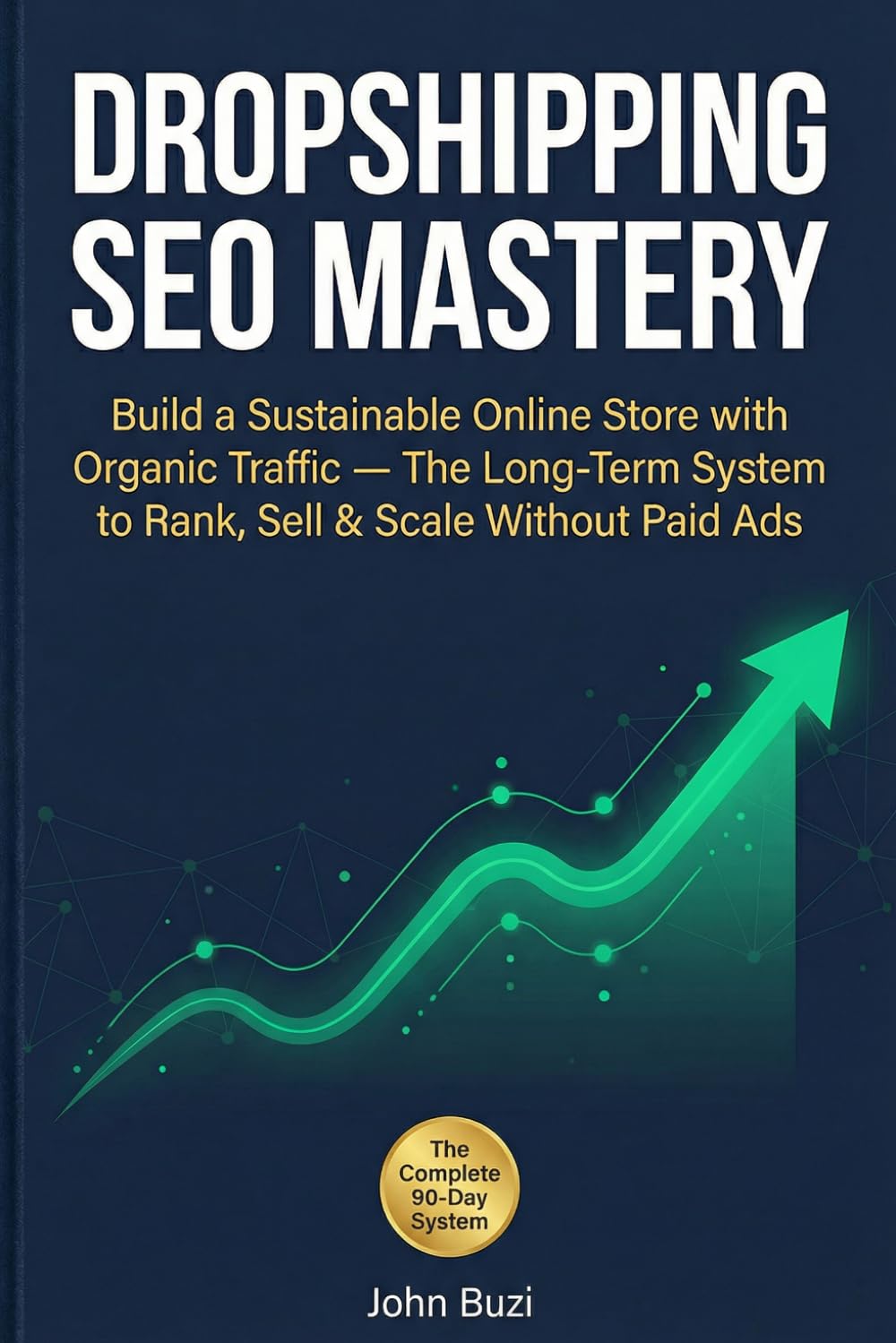 Dropshipping SEO Mastery: Build a Sustainable Online Store with Organic Traffic - The Long-Term System to Rank, Sell & Scale Without Paid Ads