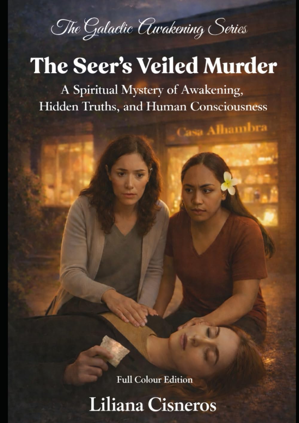 The Seer's Veiled Murder: A Spiritual Mystery of Awakening, Hidden Truths, and Human Consciousness - Full Colour Edition (The Galactic Awakening Series)