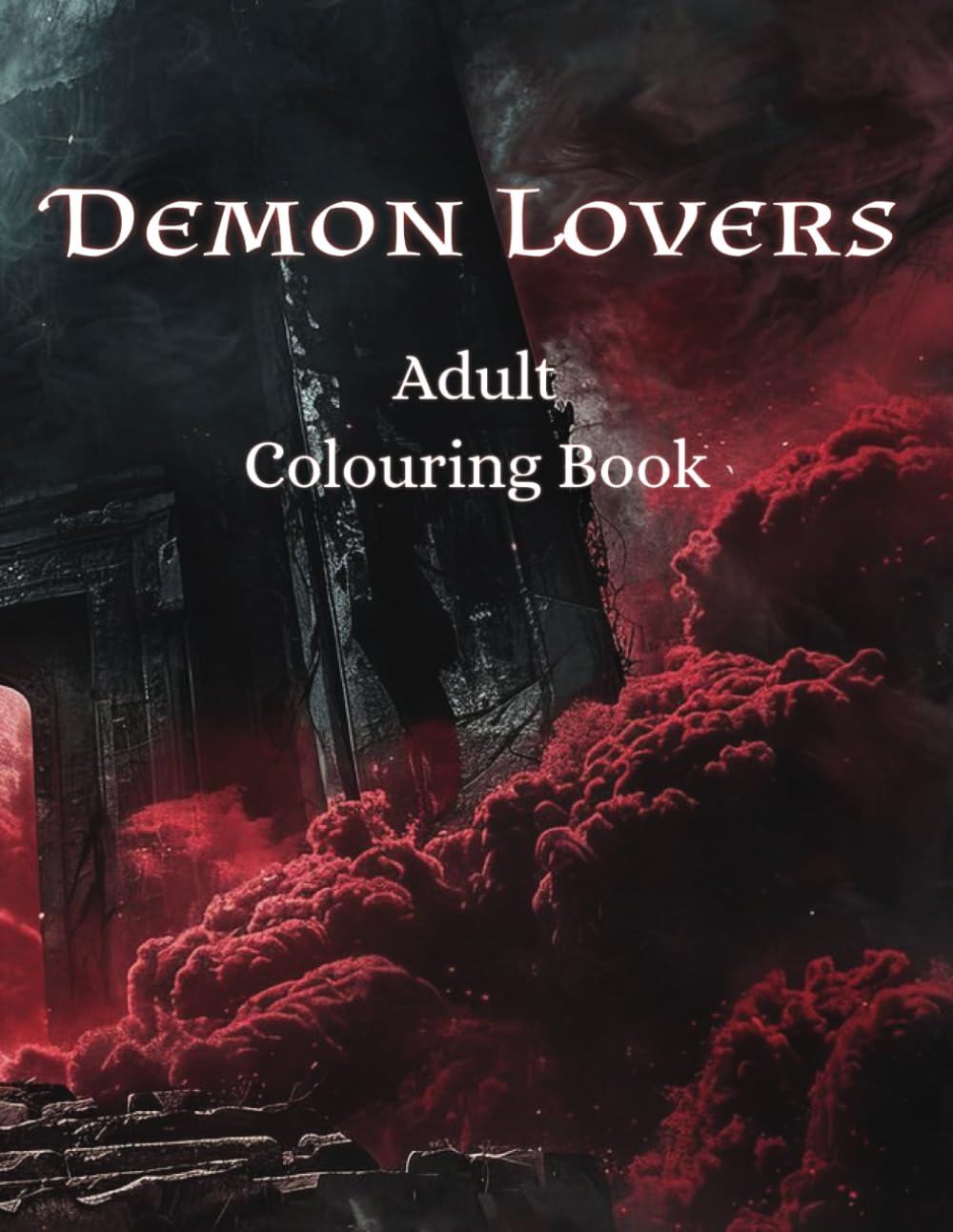 Demon Lovers: An Adult Colouring Book: 25 unique pictures for the women to who love paranormal romance to colour.