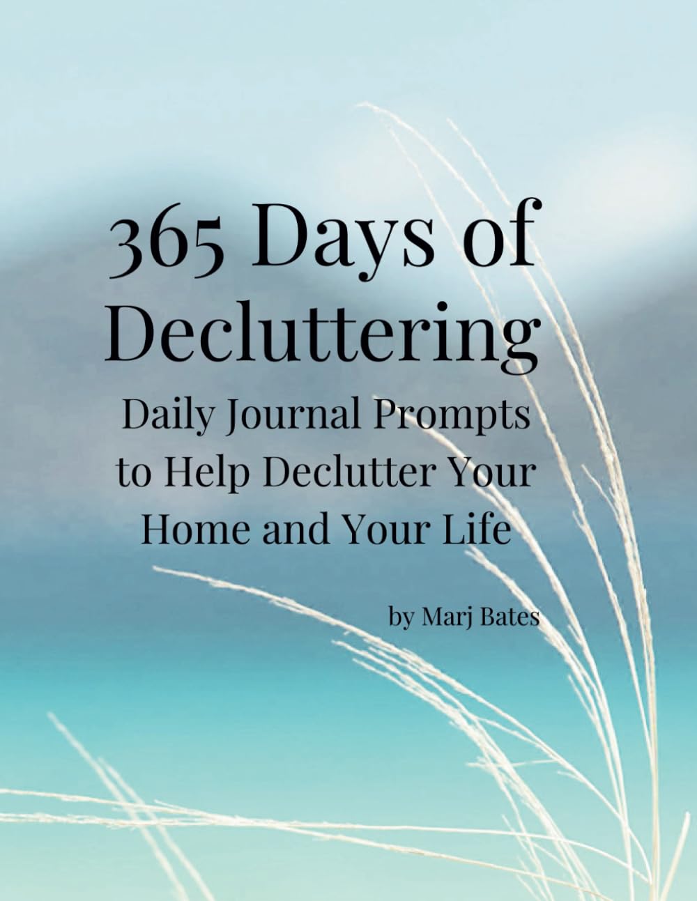 365 Days of Decluttering: Daily Journal Prompts to Help Declutter Your Home and Your Life