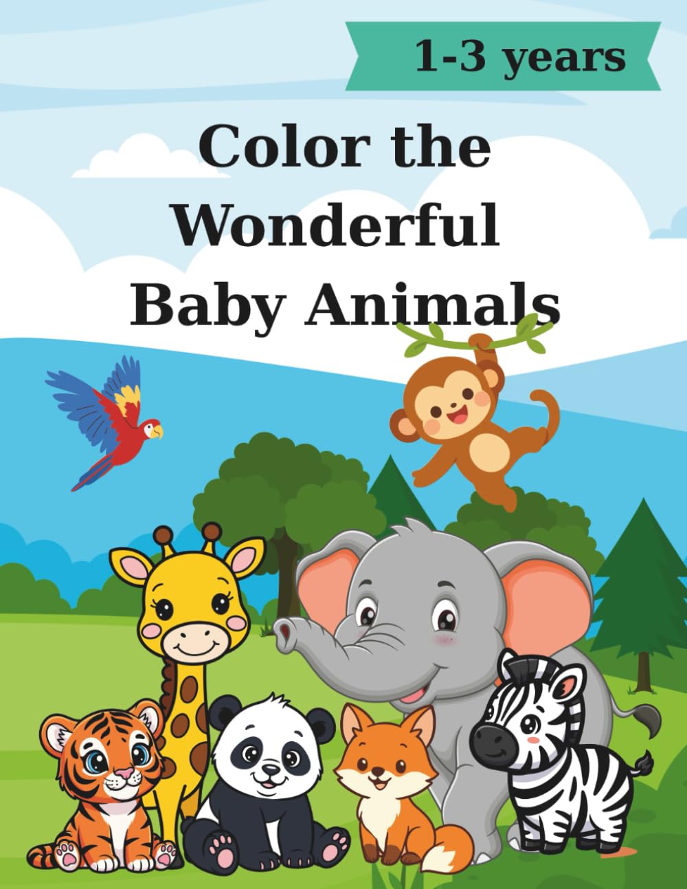 Color the Wonderful Baby Animals!: Adorable Children's Book with 40+ Big and Easy Pictures to Enjoy Drawing