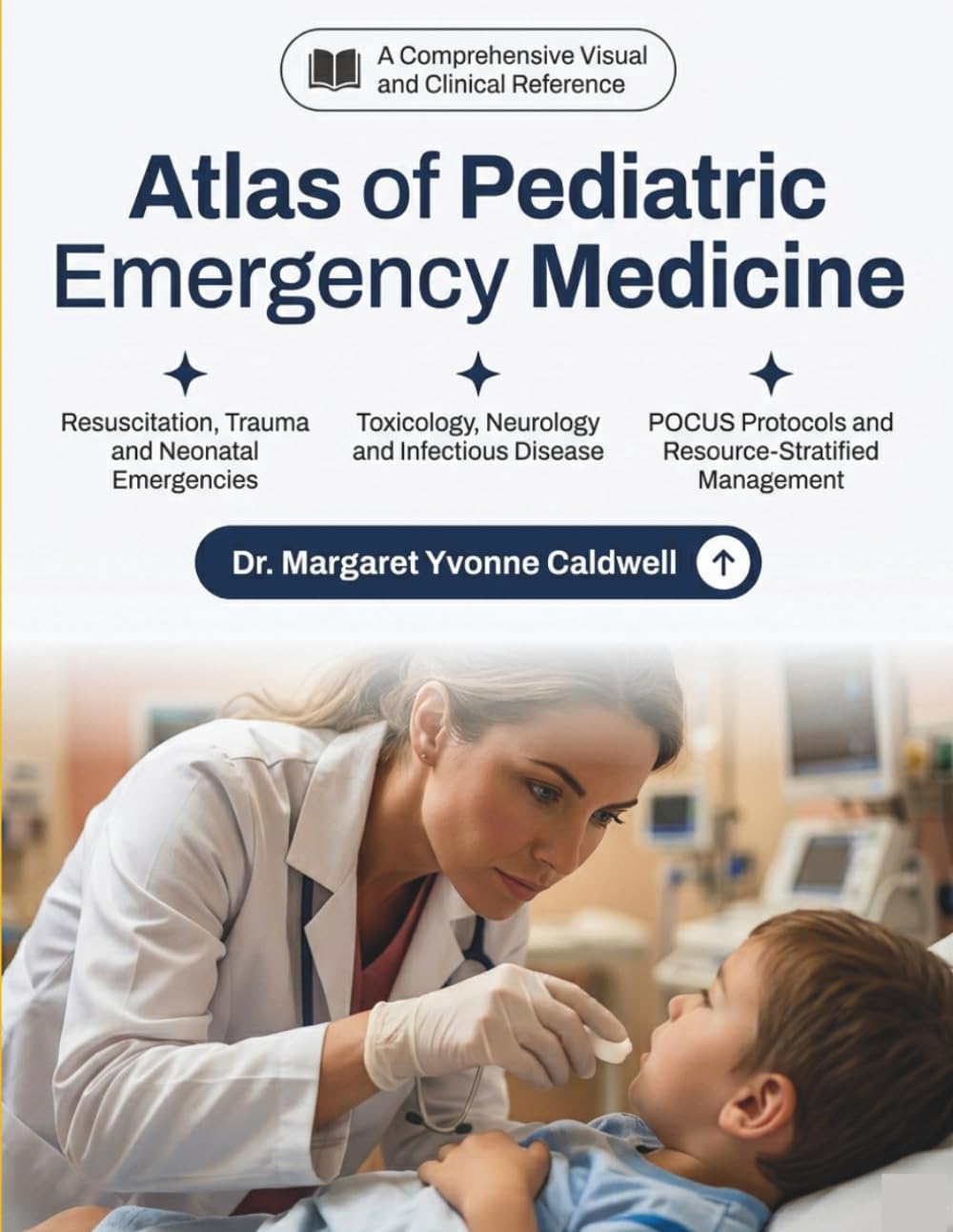 Atlas of Pediatric Emergency Medicine: Rapid Visual Diagnosis, Clinical Reasoning, and Evidence-Based Management from Neonates to Adolescents for ... Emergency Physicians and Pediatric Providers