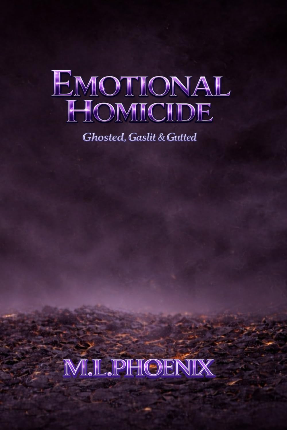 Emotional Homicide: Ghosted, Gaslit & Gutted