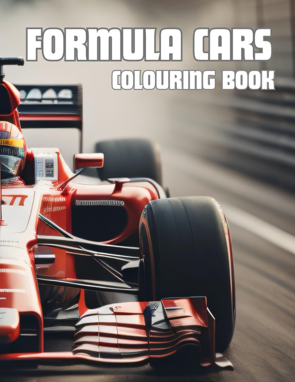Formula Cars - Colouring Book: Colouring Book for Formula Car Racing and Motorsport Fans: 25 High-Quality Illustrations of Formula Cars and Drivers