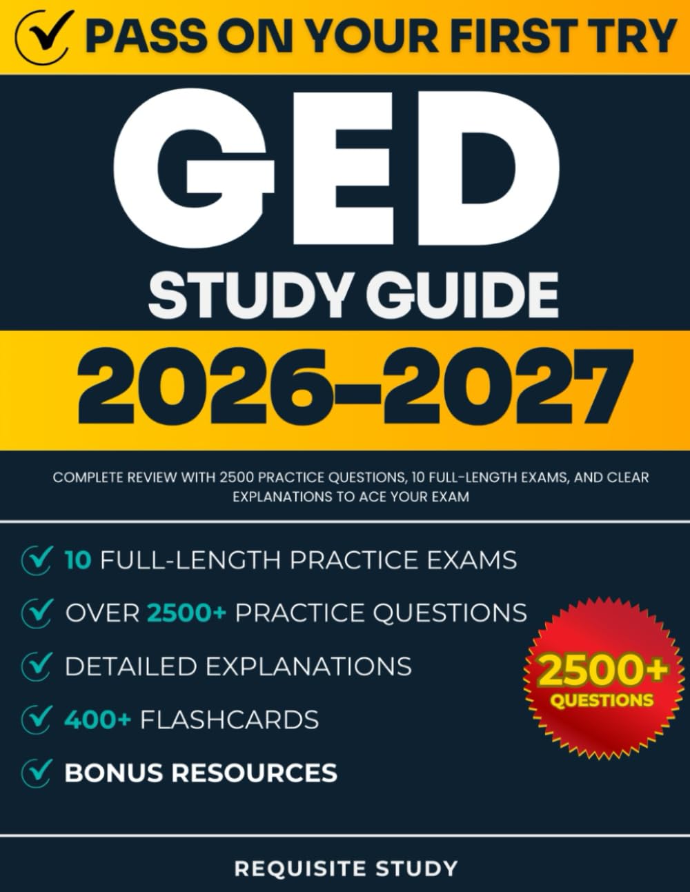 GED Study Guide 2026–2027 All Subjects: Complete Review with 2500+ Practice Questions, 10 Full-Length Exams, and Clear Explanations to ACE Your Exam
