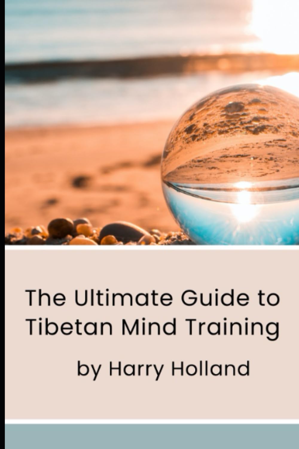 The Ultimate Guide to Tibetan Mind Training