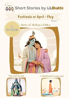 Festivals of April - May, Short stories by LilBhaktis: Ancient Hindu tales from the scriptures simplified for kids aged 3 - 10 years old!