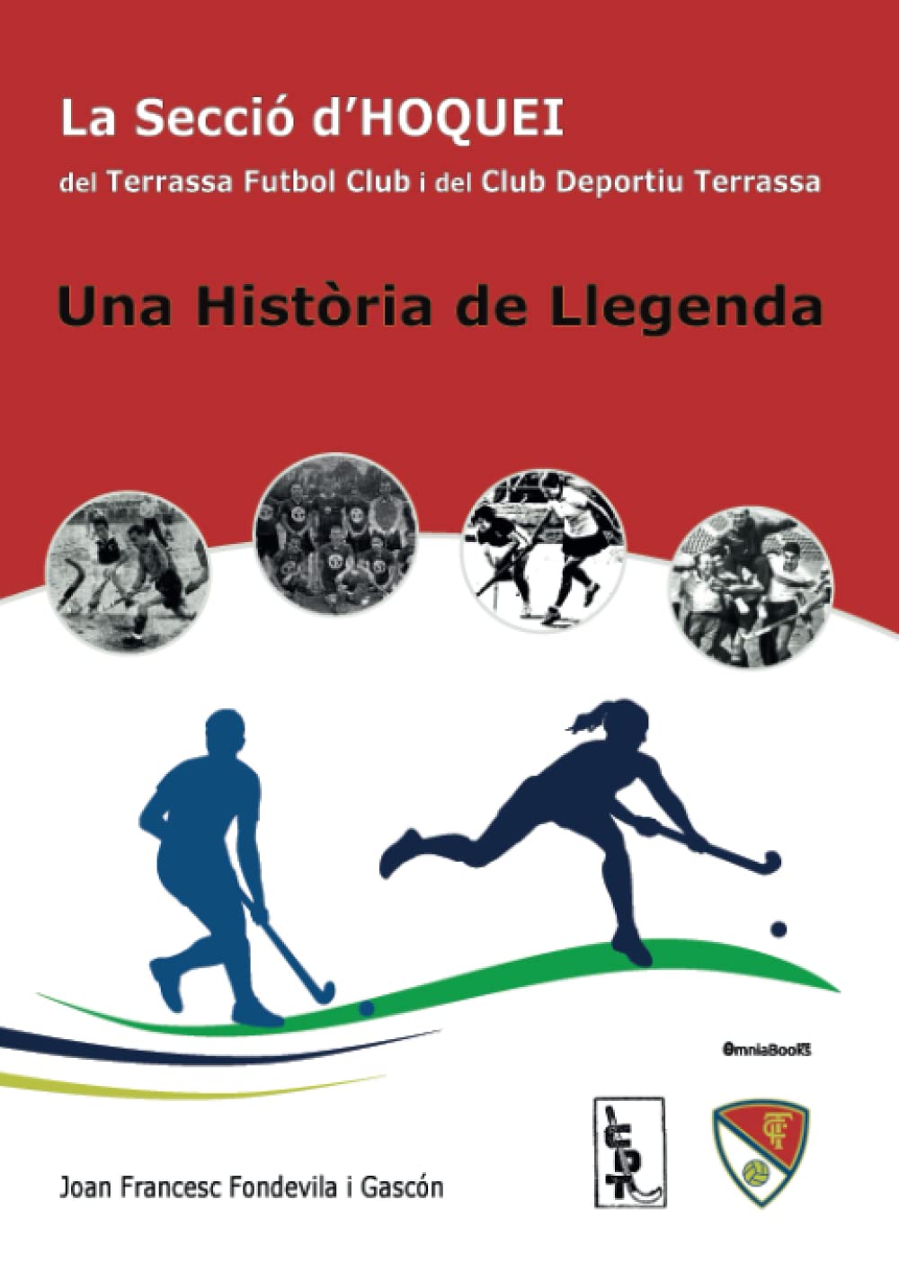 La secció d'hoquei del Terrassa Futbol Club i del Club Deportiu Terrassa. Una història de llegenda