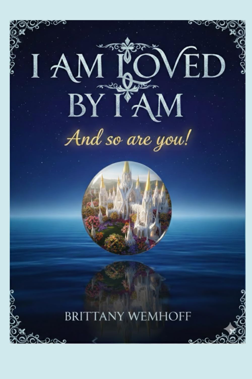 I AM LOVED by I AM: And so are you!