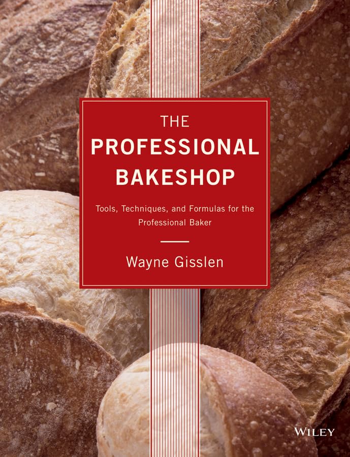The Professional Bakeshop: Tools, Techniques, and Formulas for the Professional Baker Hardcover – 27 Sept. 2013