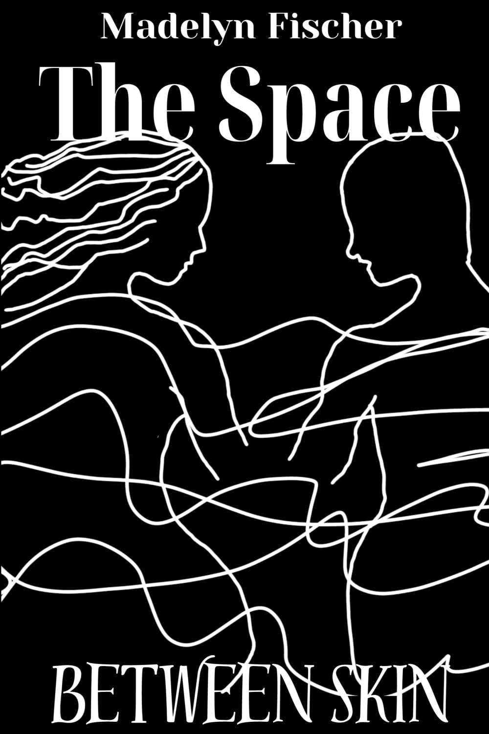 The Space Between Skin (Confessional Poetry)