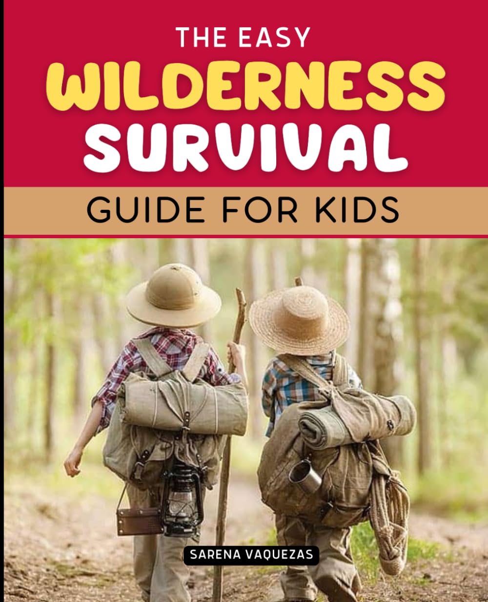 The Easy Wilderness Survival Guide for Kids: Mastering the Great Outdoors | Essential Tips for Young Adventurers