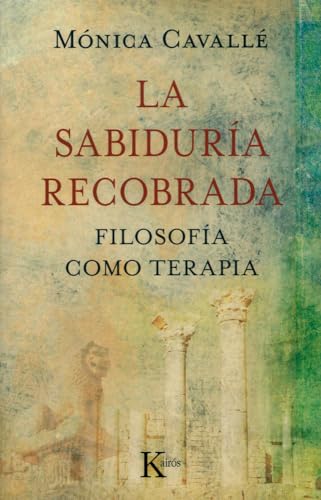 La sabiduría recobrada: Filosofía como terapia (Sabiduría Perenne)