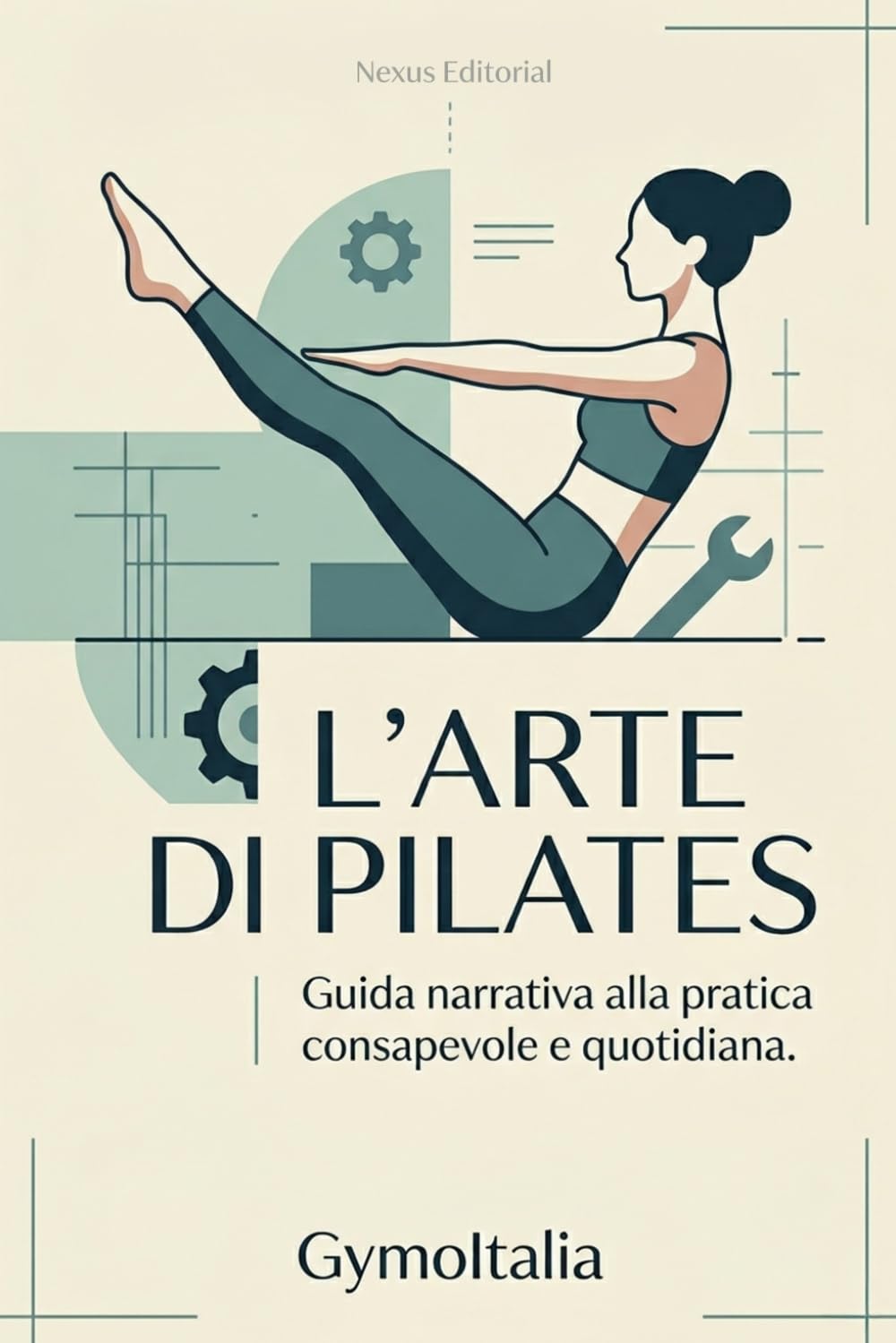 L'arte di Pilates: Guida narrativa alla pratica consapevole e quotidiana