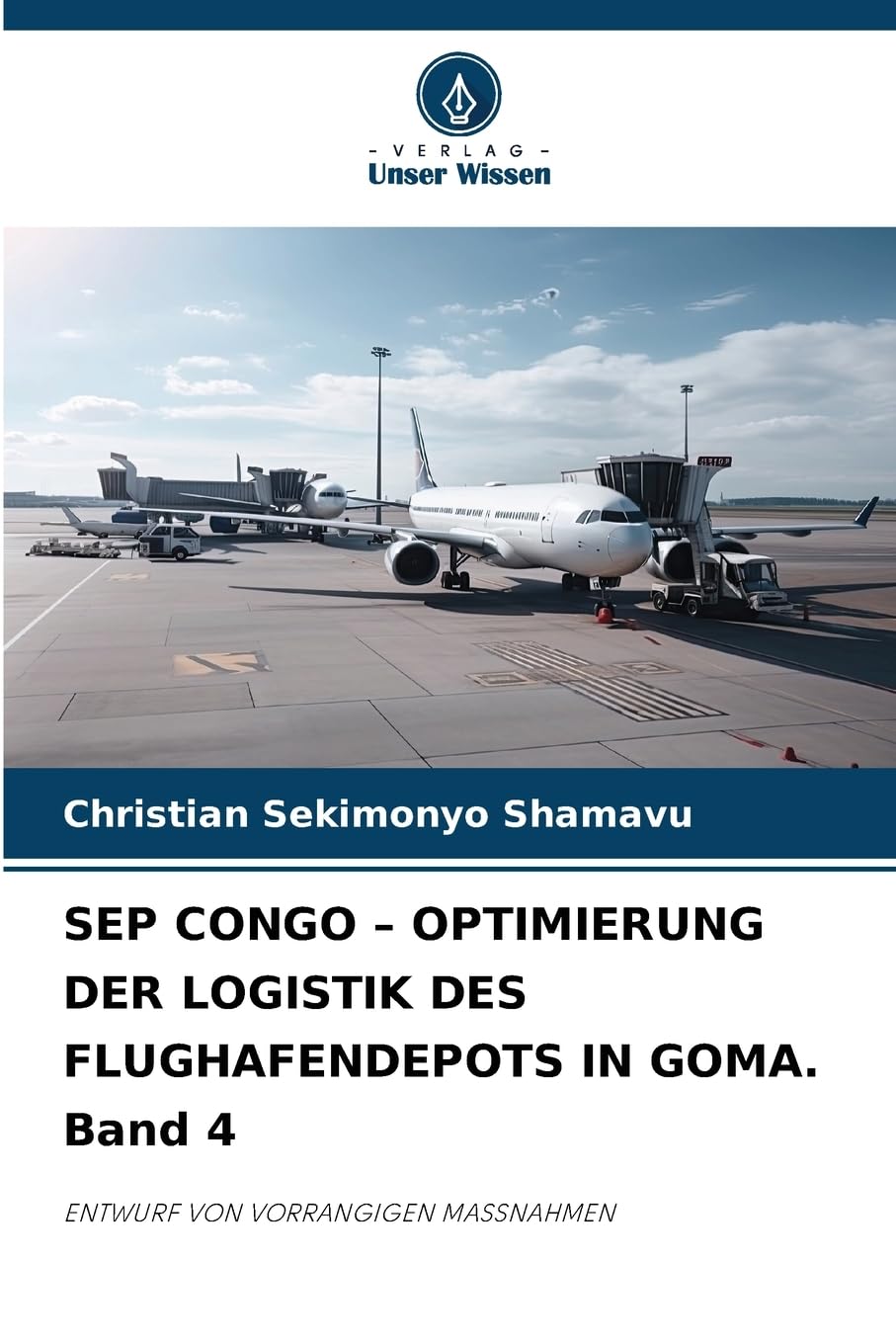 SEP CONGO - OPTIMIERUNG DER LOGISTIK DES FLUGHAFENDEPOTS IN GOMA. Band 4: ENTWURF VON VORRANGIGEN MASSNAHMEN