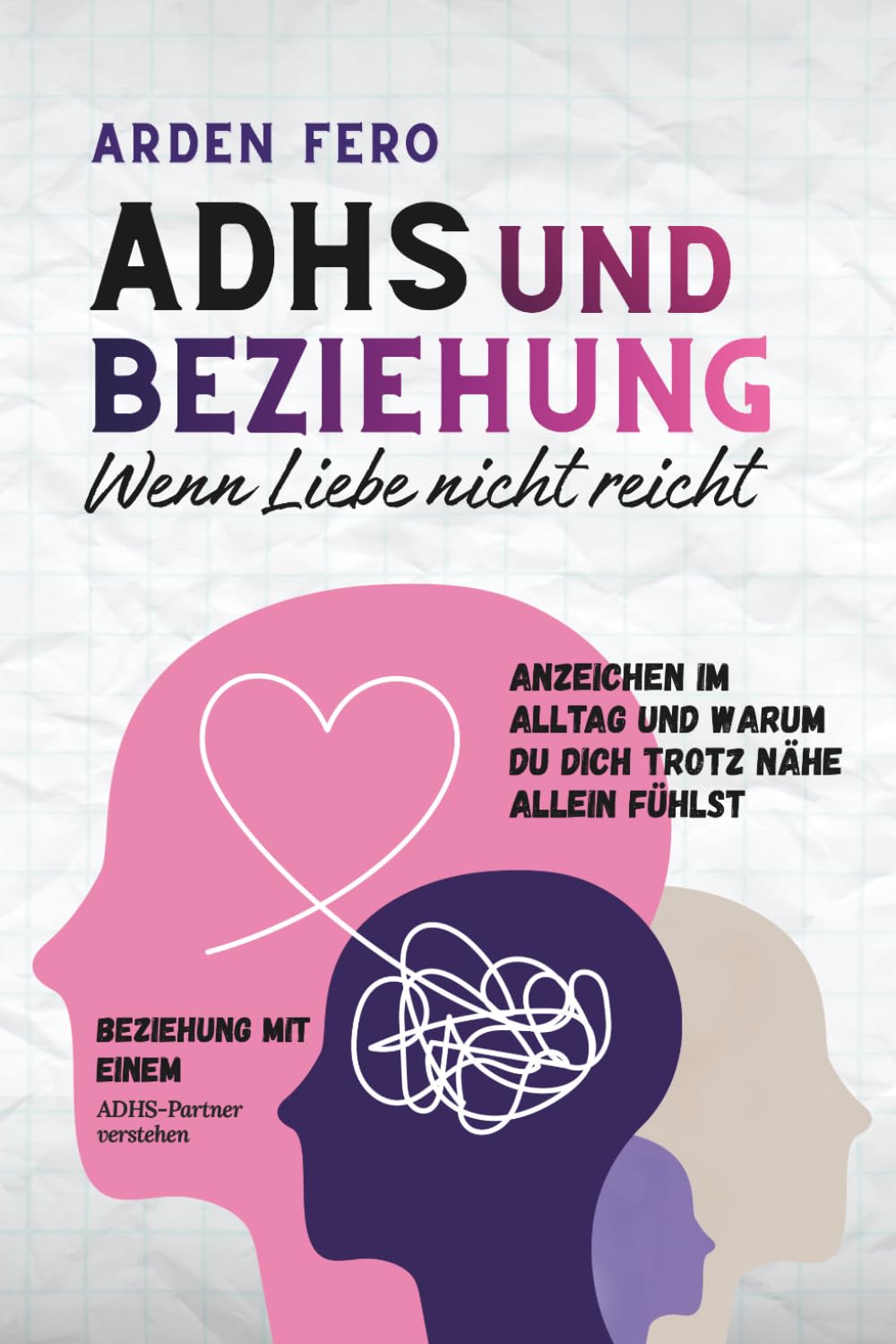ADHS und Beziehung - Wenn Liebe nicht reicht: Beziehung mit einem ADHS-Partner verstehen – Anzeichen im Alltag und warum du dich trotz Nähe allein fühlst