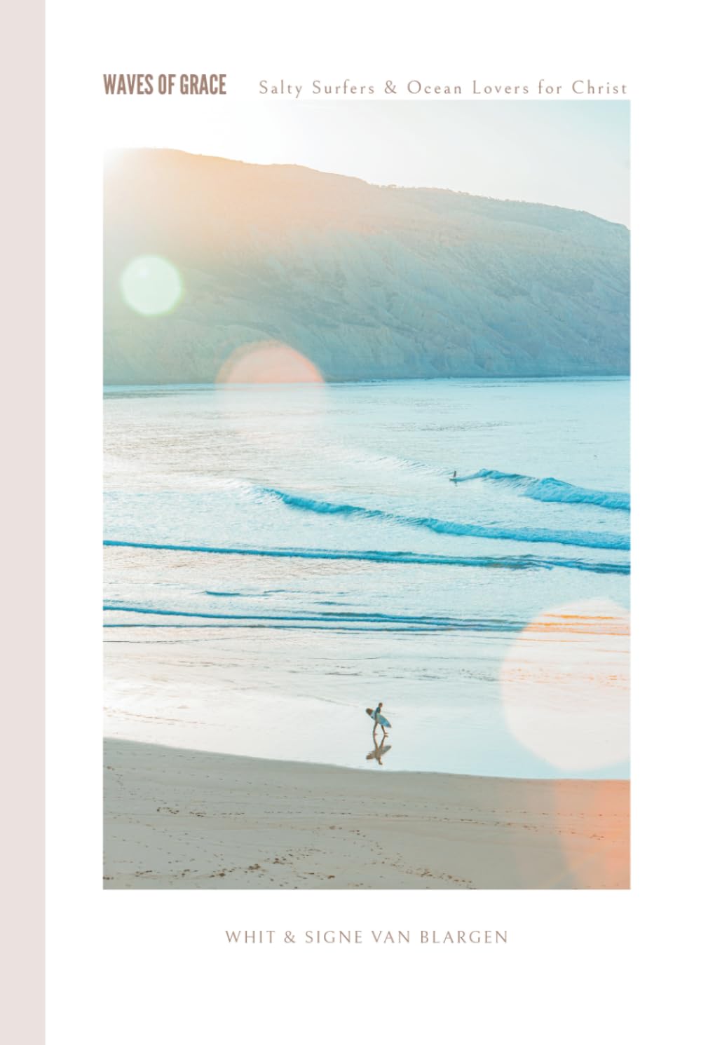 WAVES OF GRACE: SALTY SURFERS & OCEAN LOVERS SEEKING A CLOSER RELATIONSHIP WITH JESUS