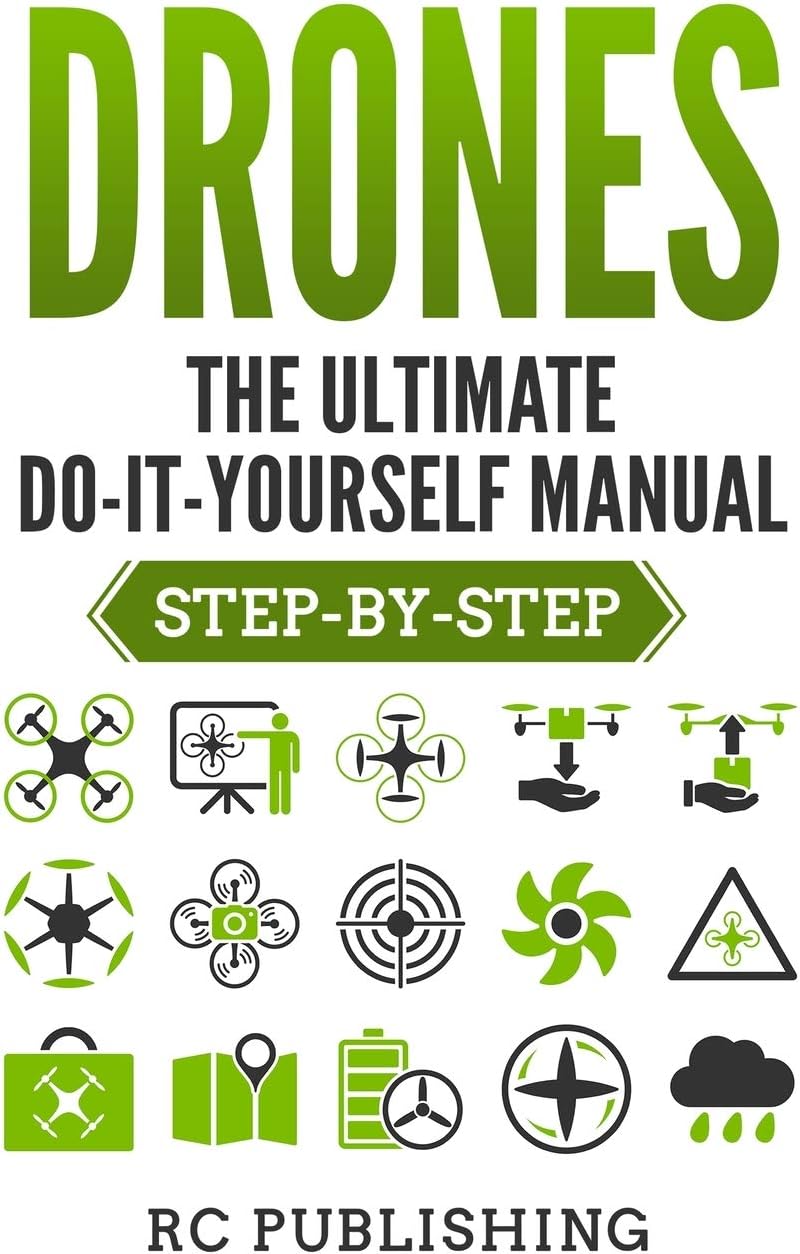 Drones: The Ultimate DIY Manual (Step-By-Step)
