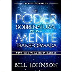 Poder Sobrenatural de Uma Mente Transformada