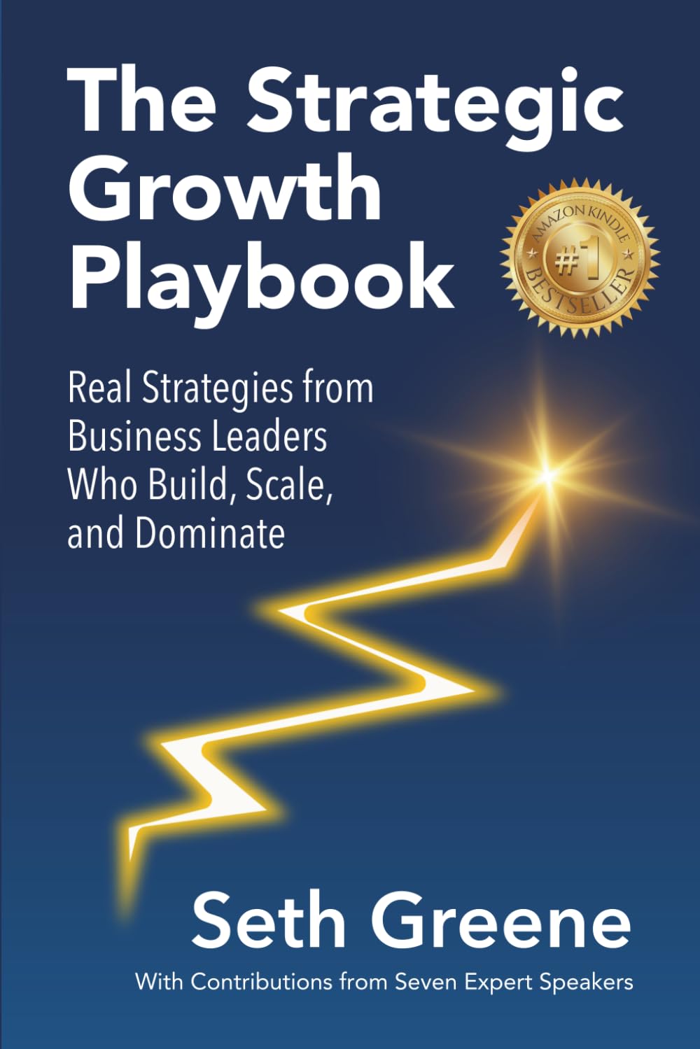 The Strategic Growth Playbook: Real Strategies from Business Leaders Who Build, Scale, and Dominate