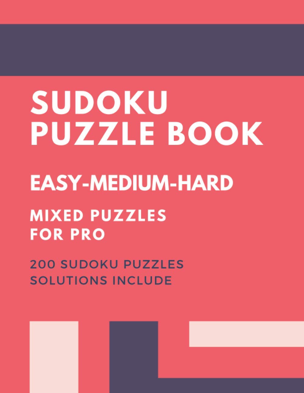 Sudoku Puzzle Book: 200 Brain Games for Every Day Solutions Include