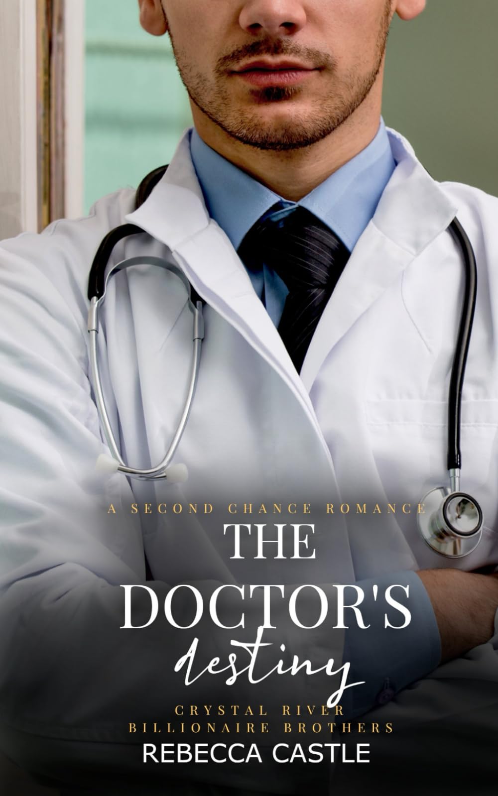 The Doctor's Destiny: A Second Chance Romance (Crystal River Billionaire Brothers #3)