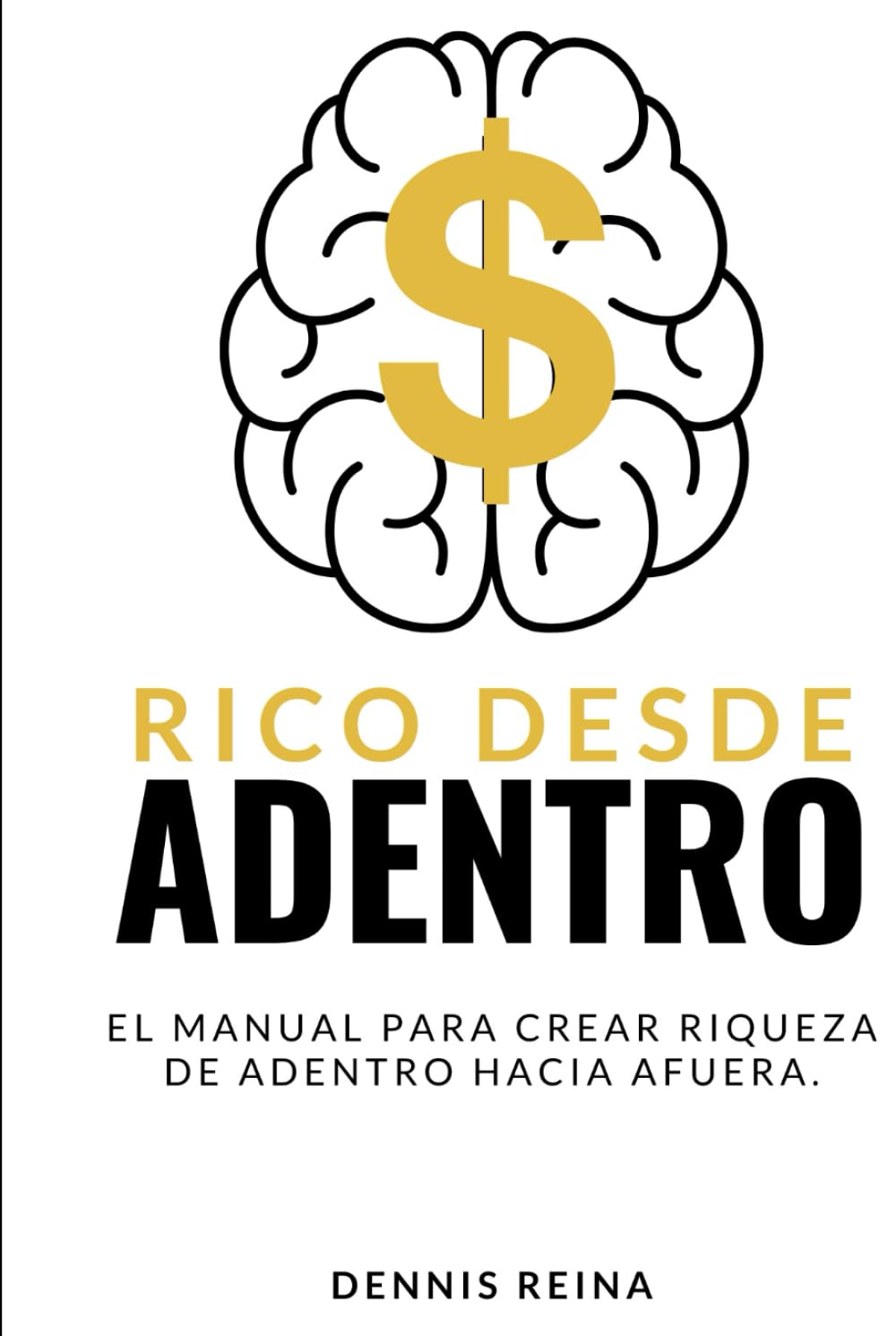 Rico desde Adentro: El manual para crear riqueza de adentro hacia afuera. (Spanish Edition)      Hardcover – January 1, 2026