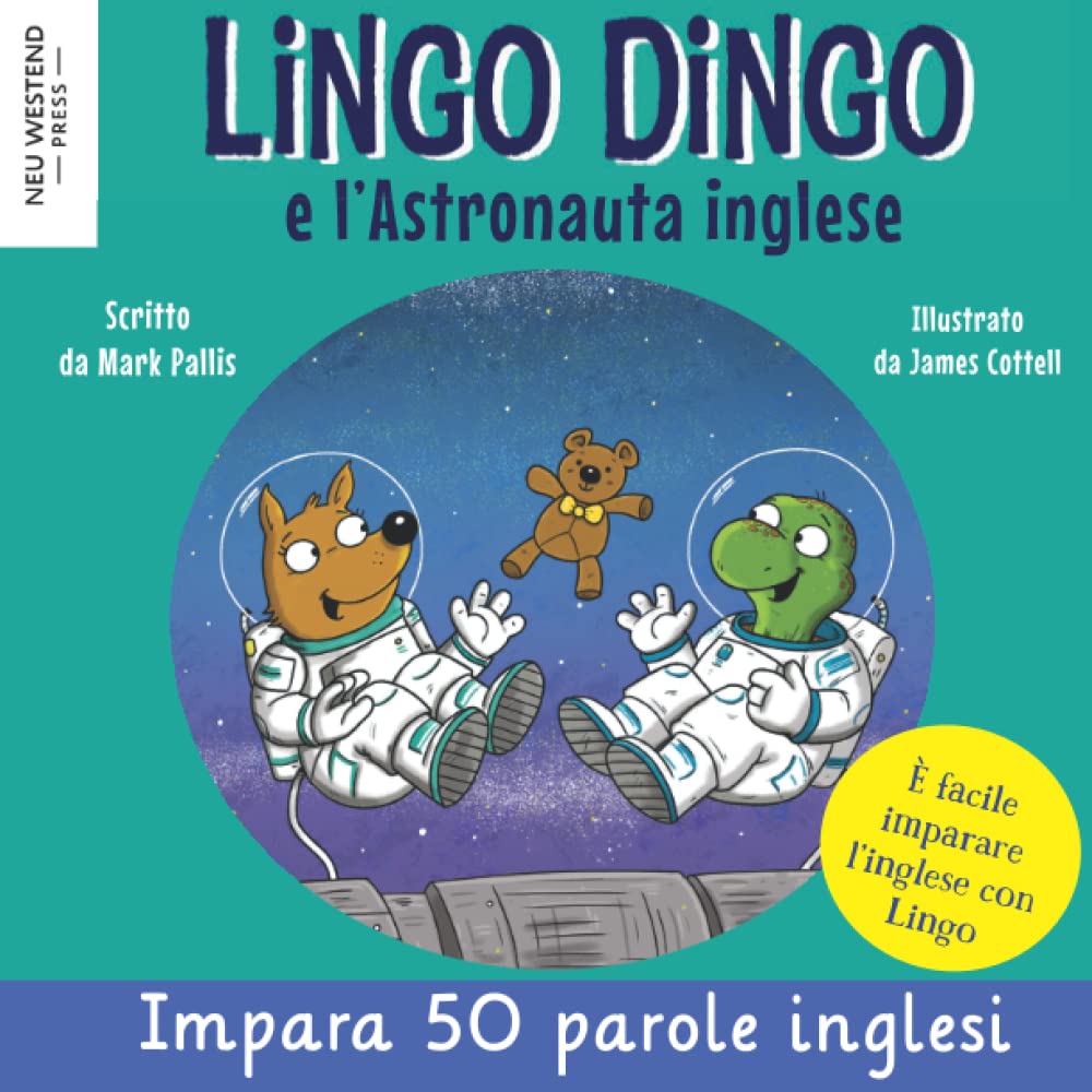 Lingo Dingo e l’Astronauta Inglese: imparare l'inglese per i bambini con una storia divertente; libri inglese italiano bilingue (impara l inglese per ... bambini; inglese (impara inglese bambini)