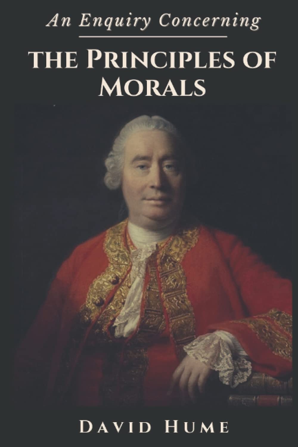 An Enquiry Concerning the Principles of Morals: Original Classics and Annotated