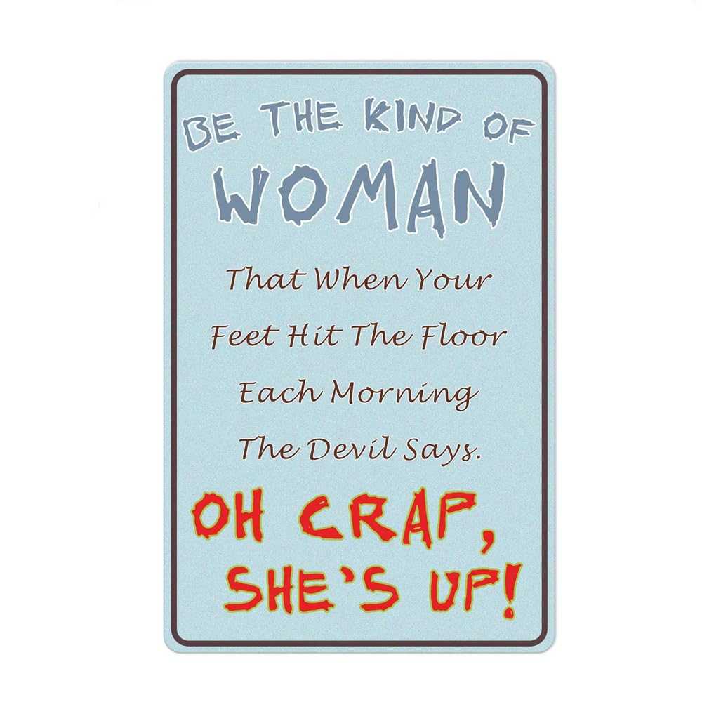 Anceky Style-8 Be The Kind Of Woman That When Your Feet Hit The Floor Each Morning The Devil Says Oh Crap She's Up Sign Metal Tin Sign For Home Office Wall Decor Plaque Sign 8"X12"