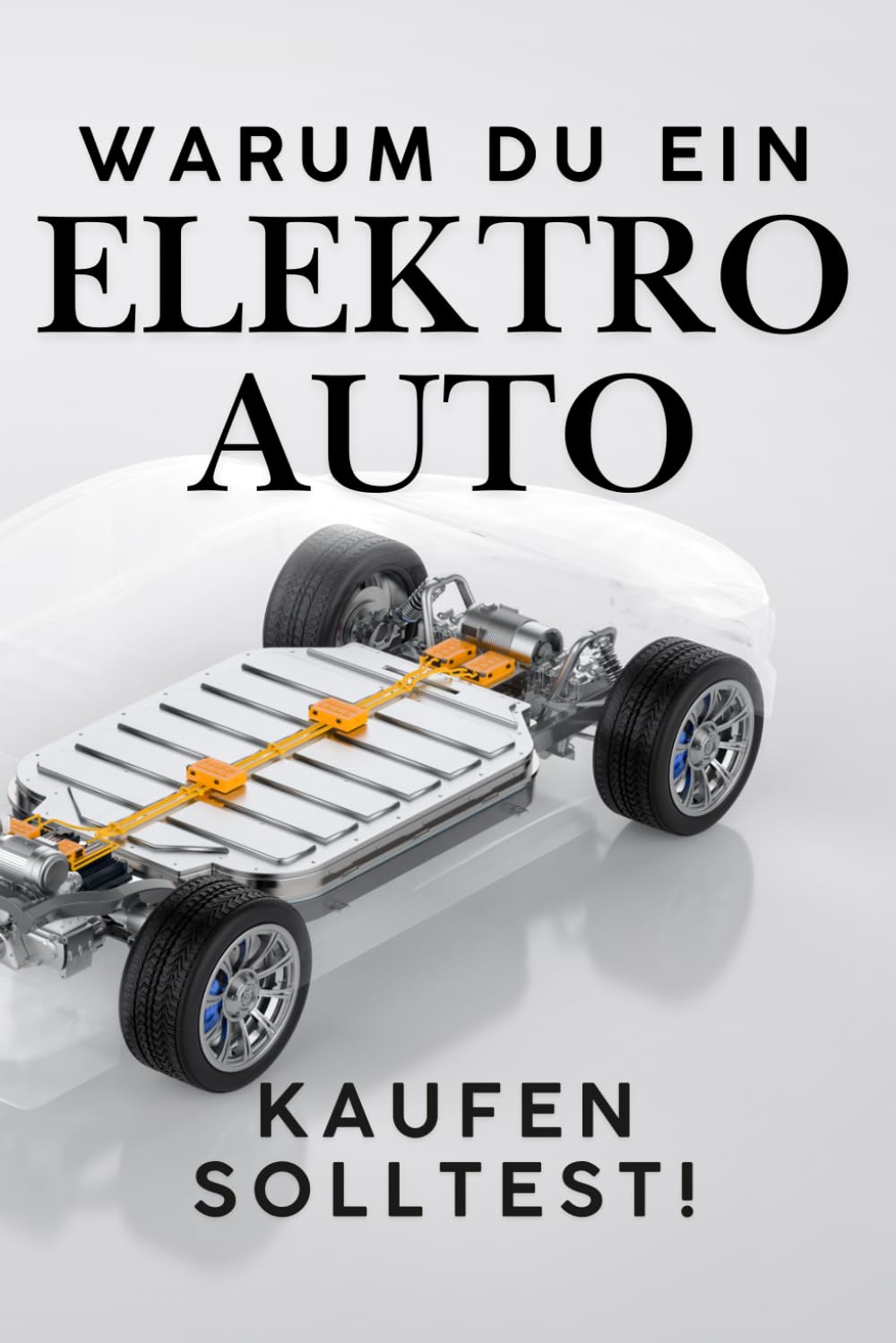 Warum du ein Elektroauto kaufen solltest: Lustiges Geschenk-Buch für alle, die KEIN Elektroauto kaufen sollen!