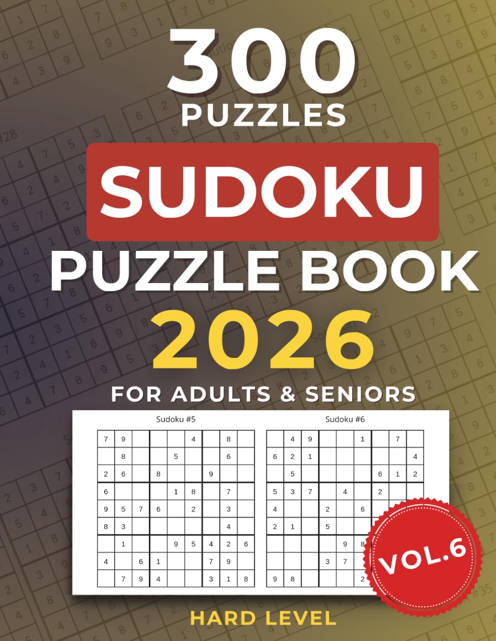 Sudoku Book for Adults & Seniors (Vol. 6): Large-Print Puzzles. Hard Puzzles with Solutions – Perfect for Relaxation, Brain Training, and Puzzle Lovers. (Hard Sudoku for Seniors)