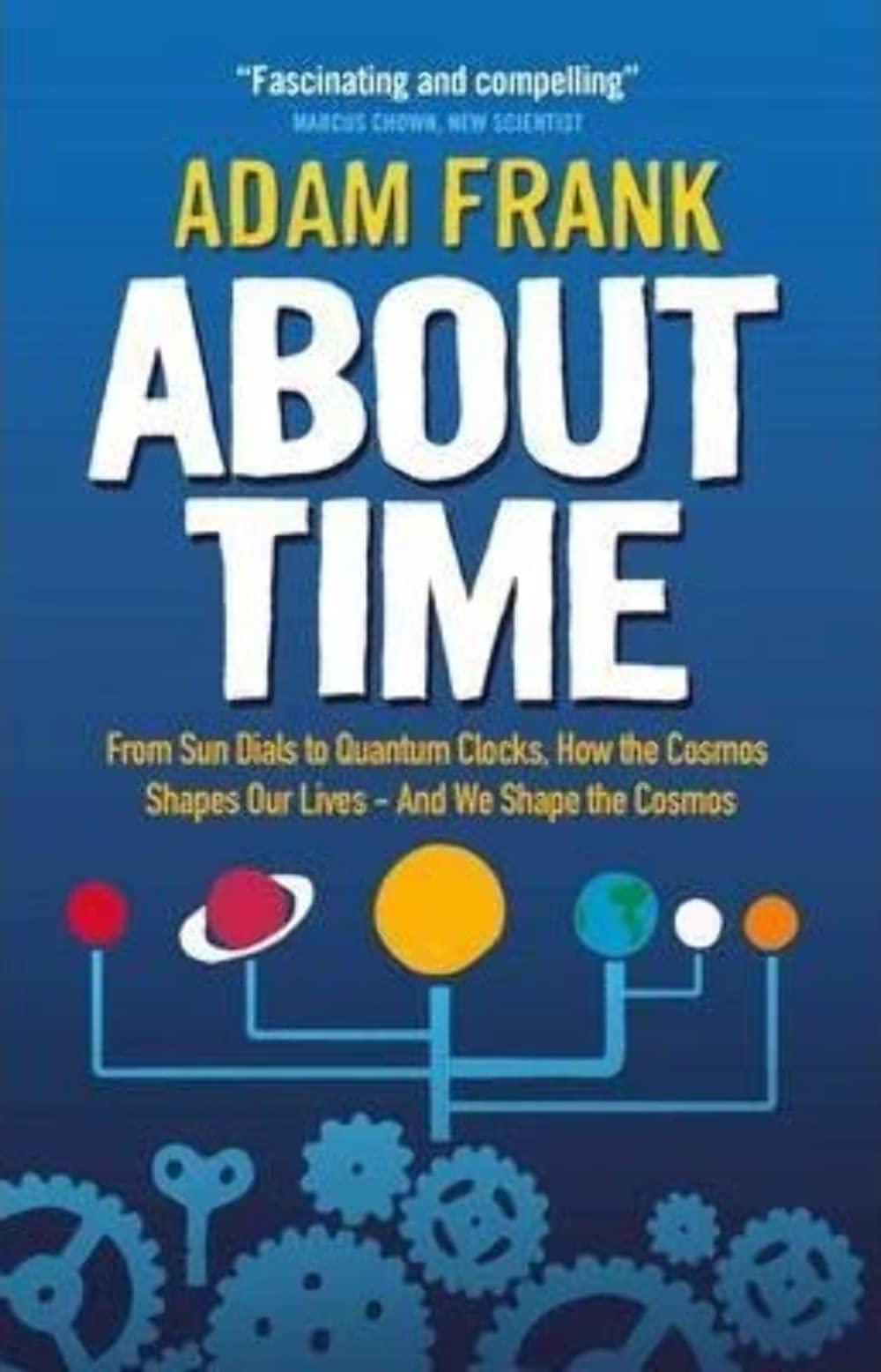 About Time: From Sun Dials to Quantum Clocks, How the  by Adam Frank PAPERBACK