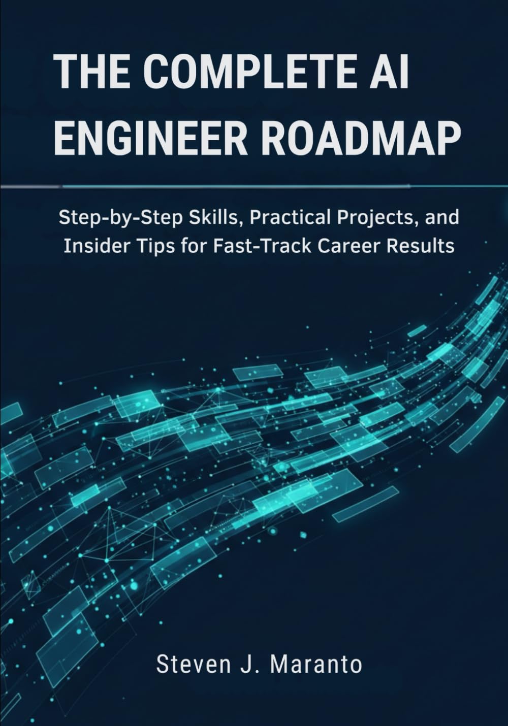 The Complete AI Engineer Roadmap: Step-by-Step Skills, Practical Projects, and Insider Tips for Fast-Track Career Results